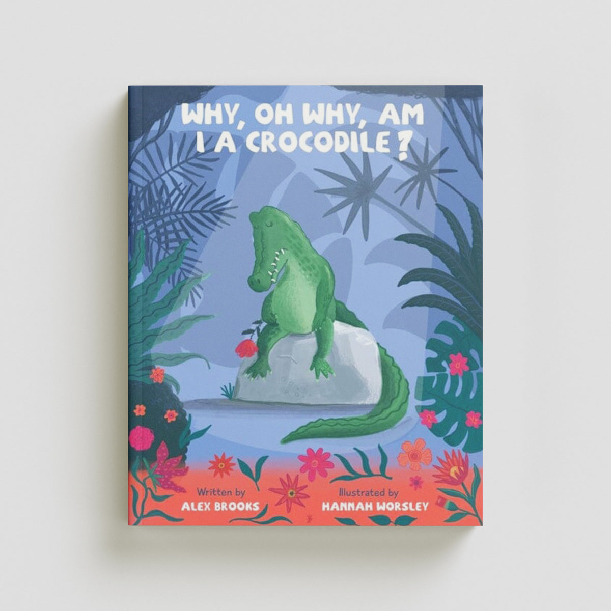 Why, oh why, am I a crocodile? : A fabulously fun, rhyming, bedtime story about a crocodile struggling with low self-esteem. by Ant and Feather; 9781739891701