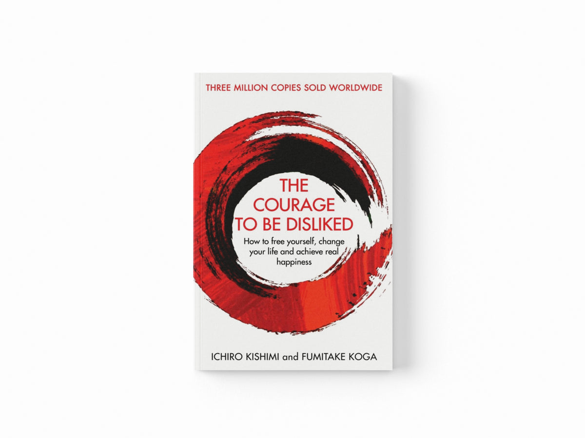 The Courage To Be Disliked