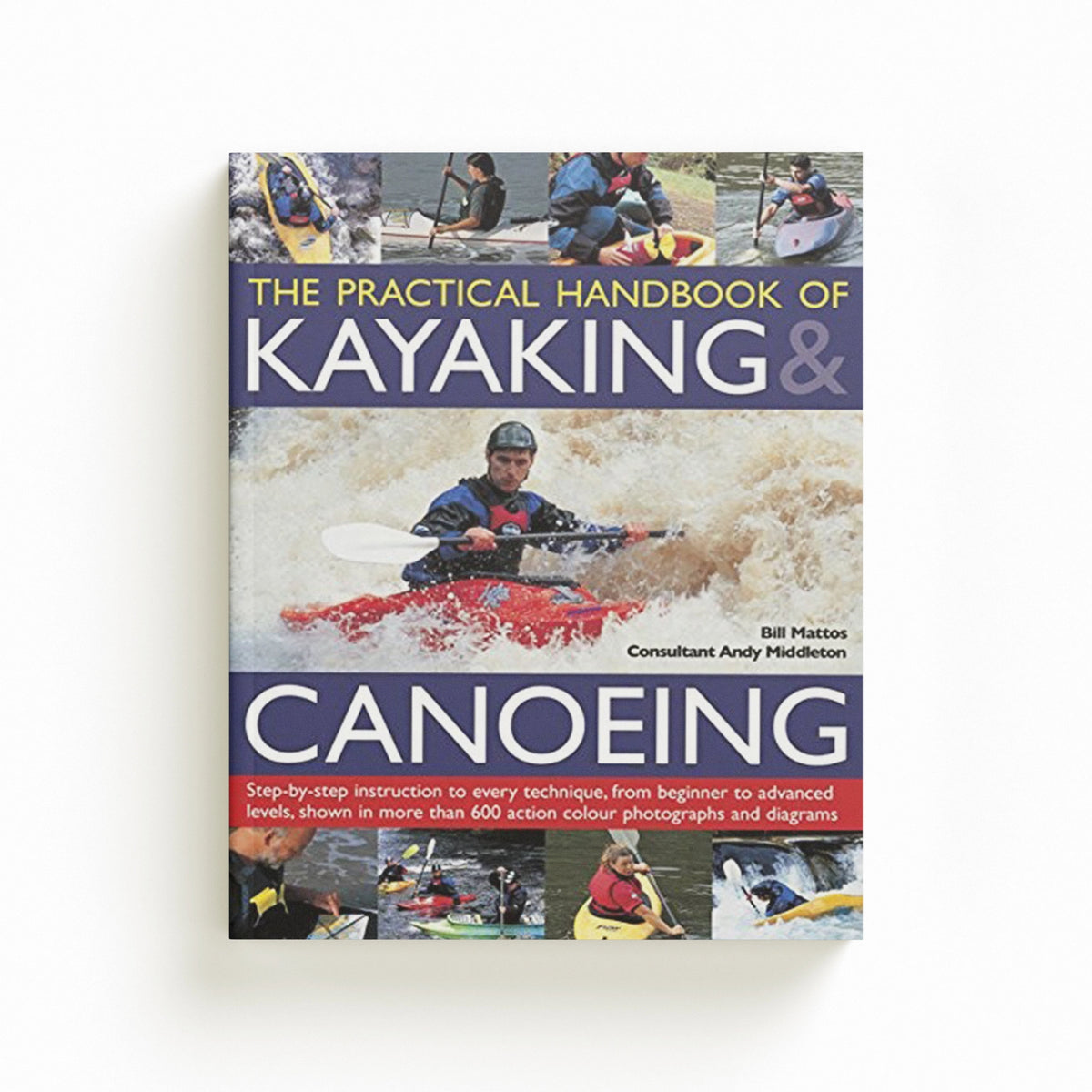 Practical Handbook of Kayaking & Canoeing by Mattos Bill; 9781780193496