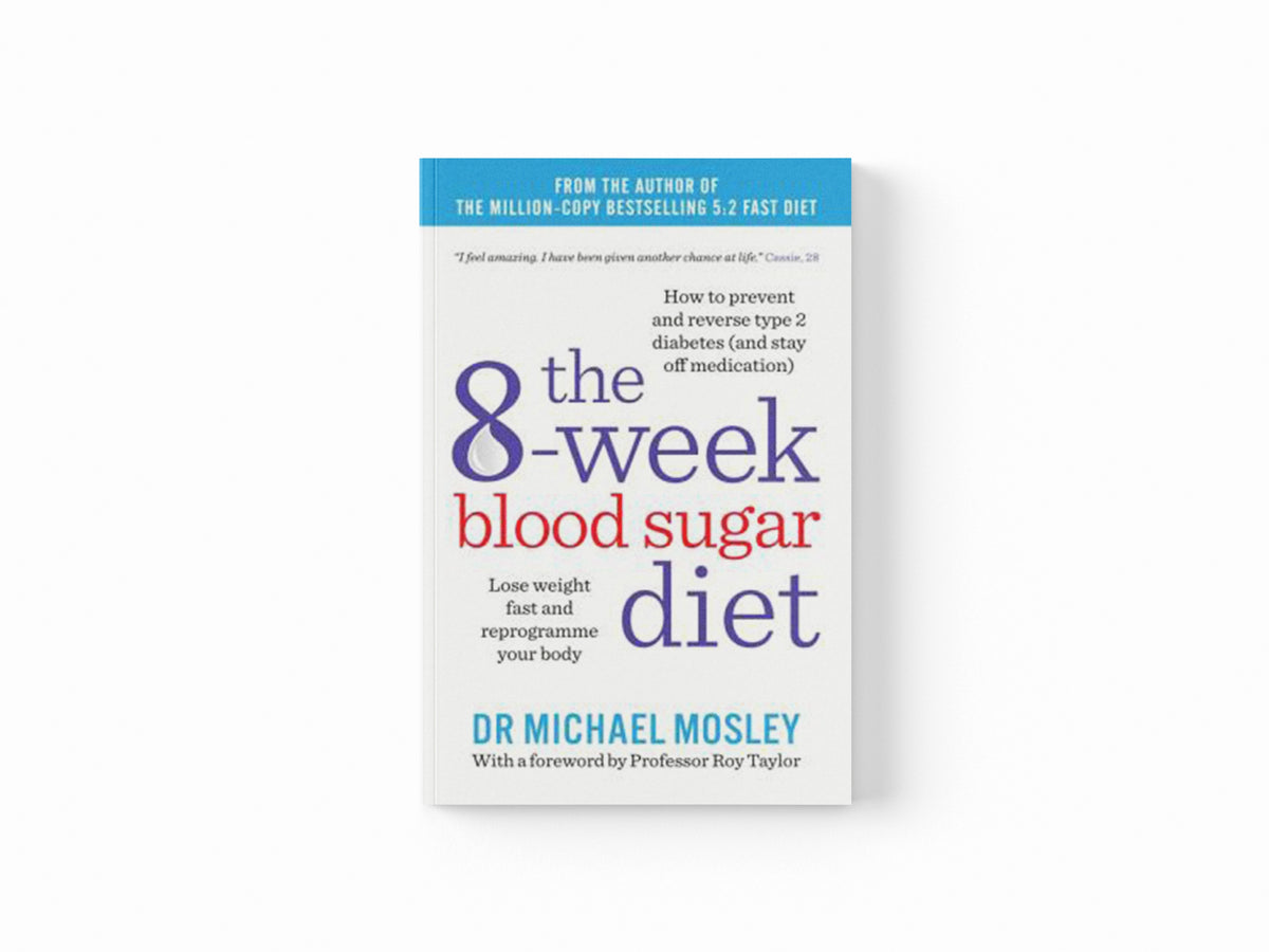 The 8-Week Blood Sugar Diet by Dr Michael Mosley; 9781780722405