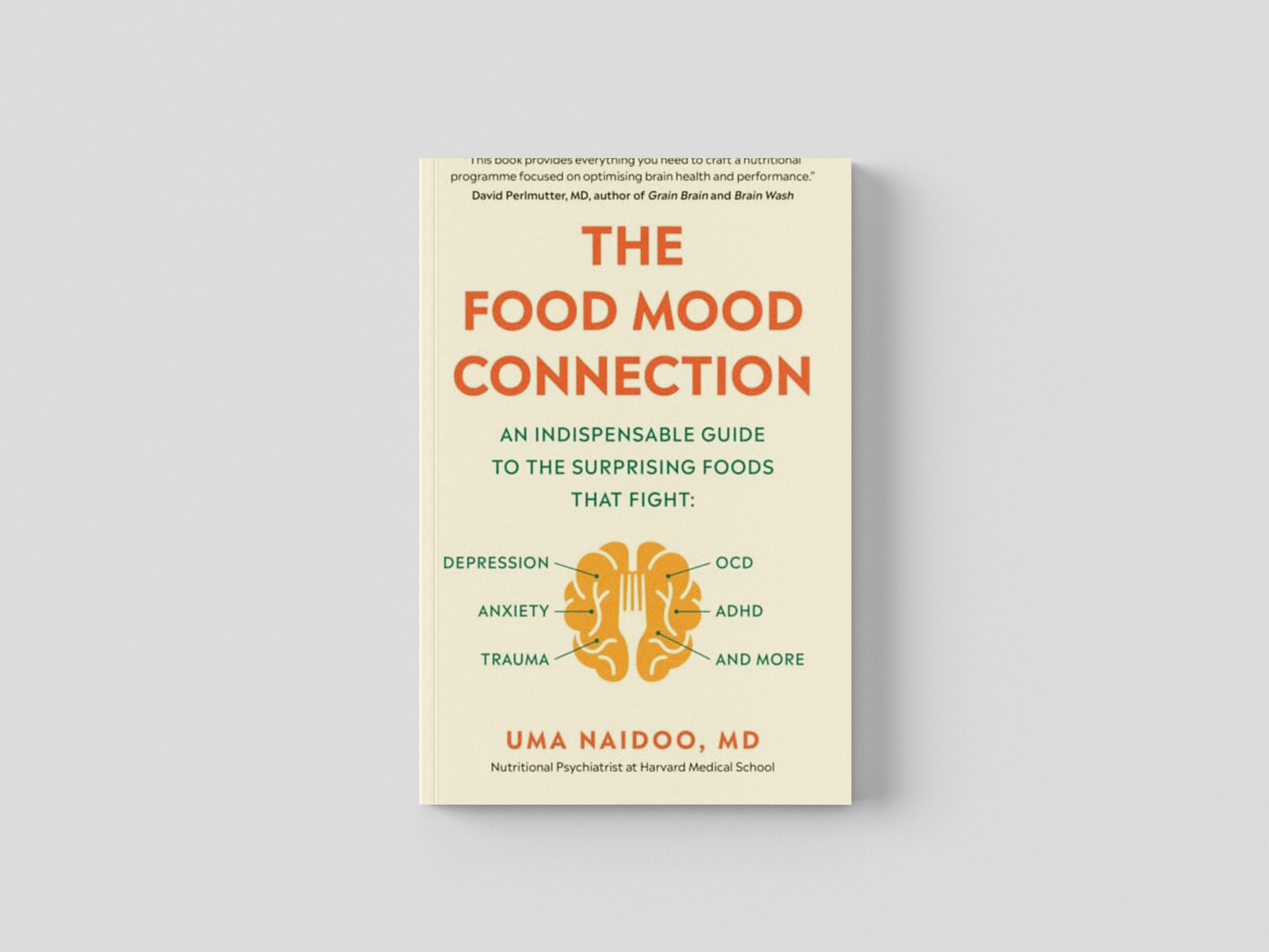 The Food Mood Connection by Dr Dr Uma Naidoo; 9781780724409
