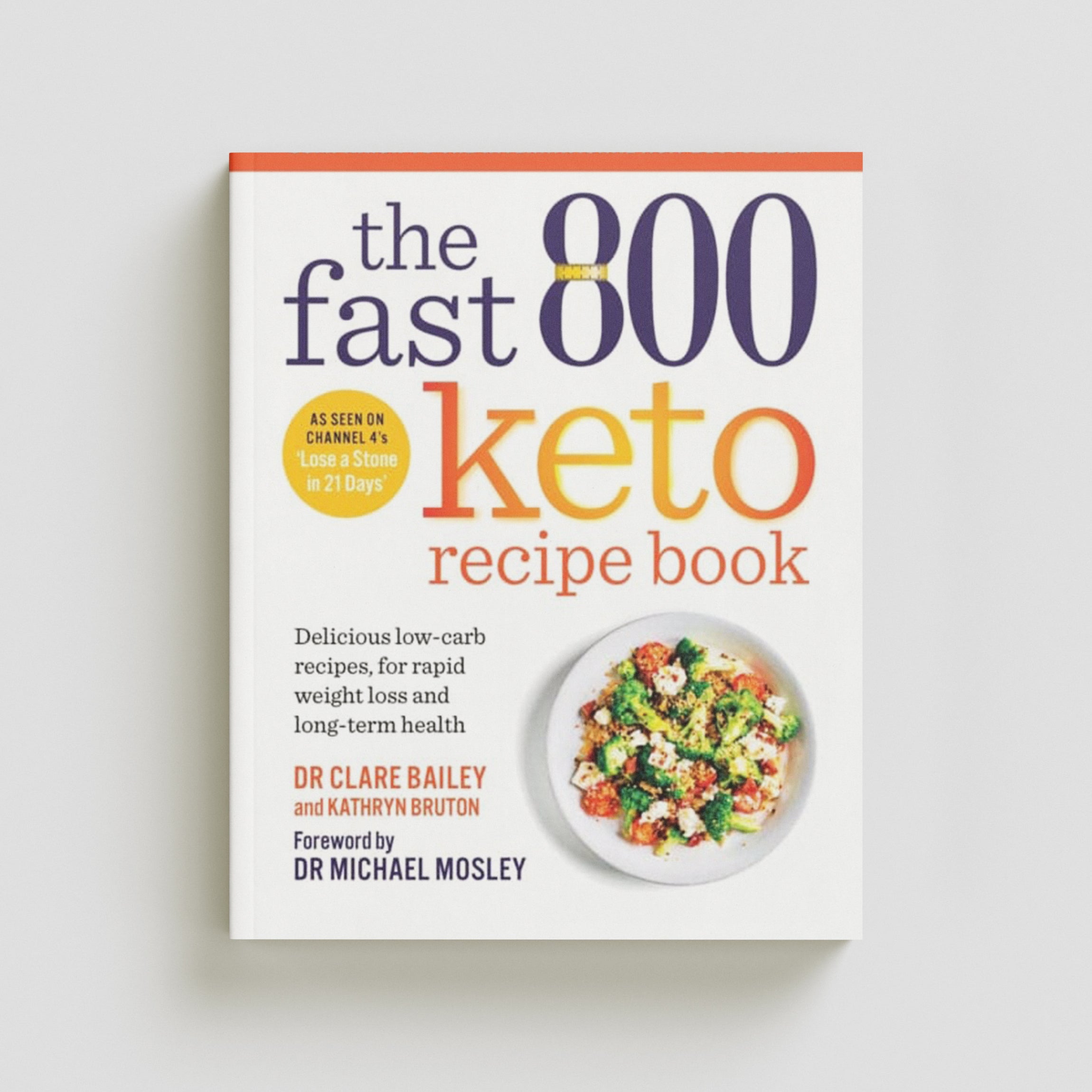 The Fast 800 Keto Recipe Book by Short Books Ltd; 9781780725130