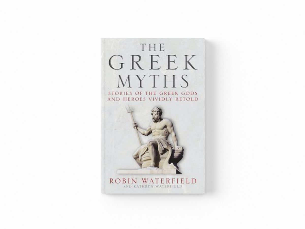 The Greek Myths by Kathryn Waterfield; Robin Waterfield; 9781780877488