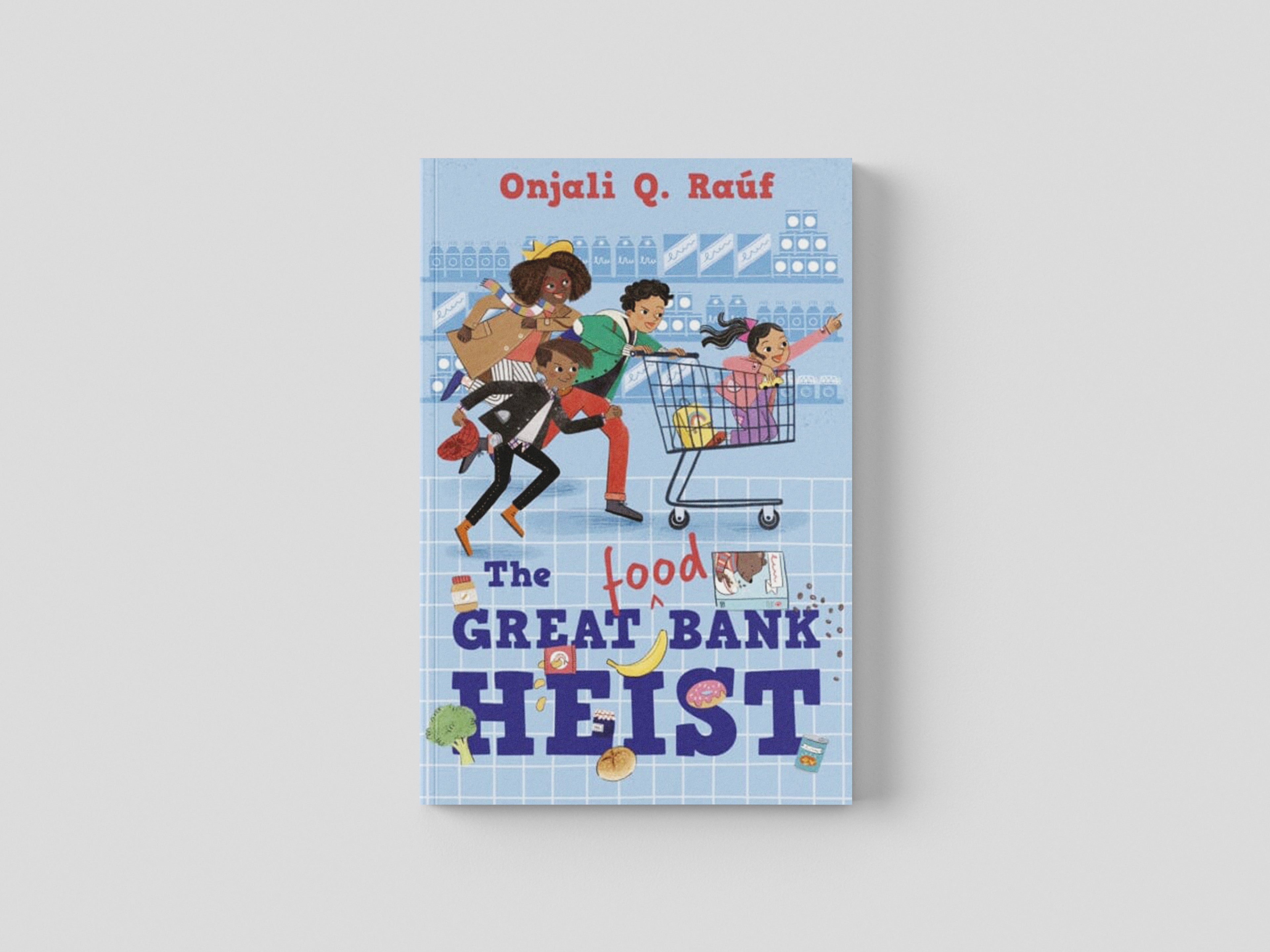 The Great (Food) Bank Heist by Onjali Q. Rauf; 9781781129623