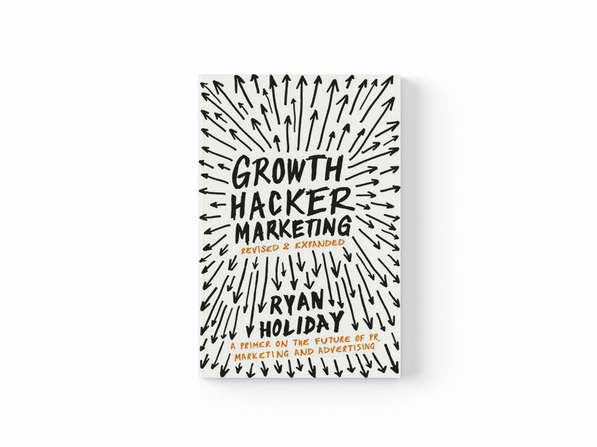 Growth Hacker Marketing by Ryan Holiday; 9781781254363
