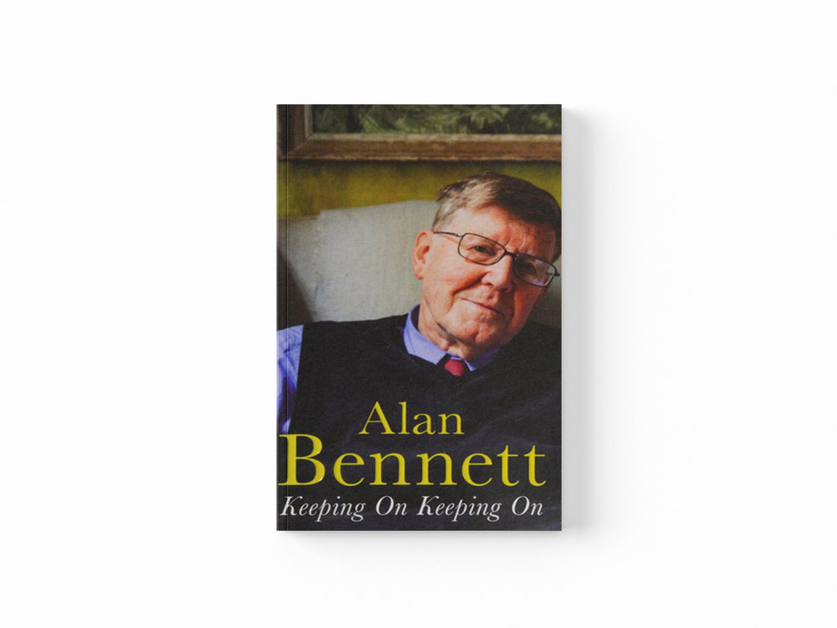Keeping On Keeping On by Alan Bennett; 9781781256503