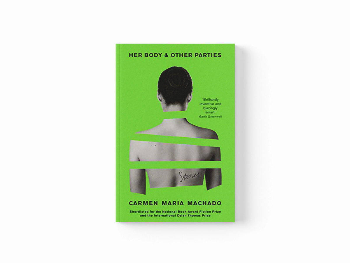 Her Body And Other Parties by Carmen Maria Machado; 9781781259535