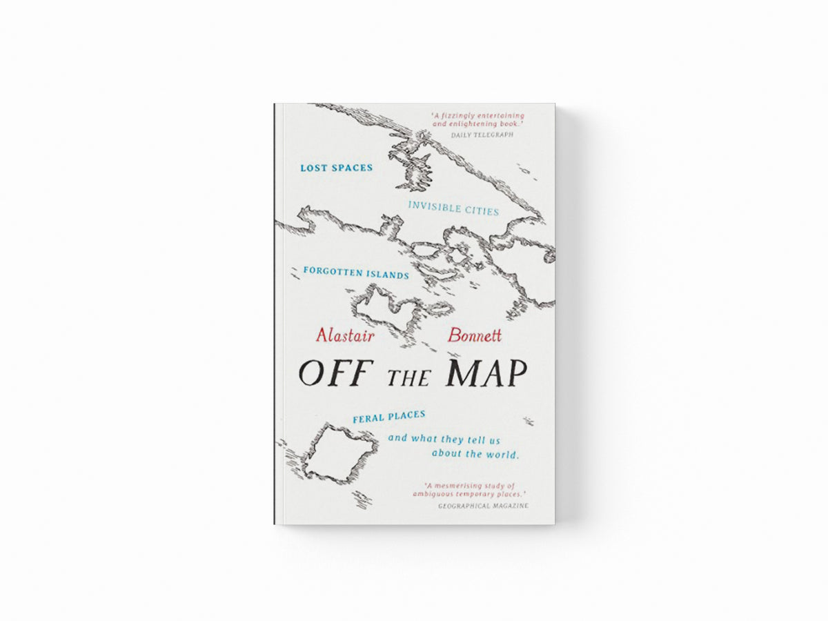 Off the Map by Alastair Bonnett; 9781781313619