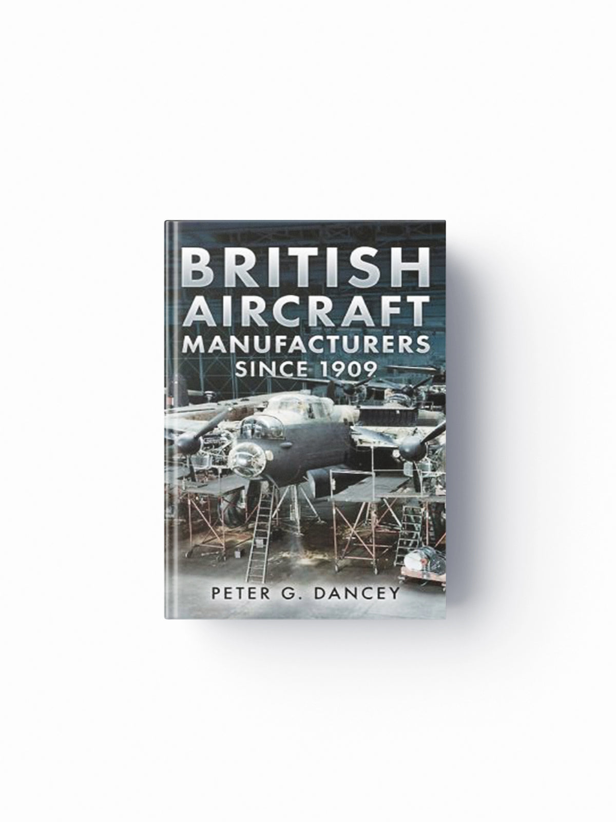 British Aircraft Manufacturers Since 1909 by Peter Dancey; 9781781552292
