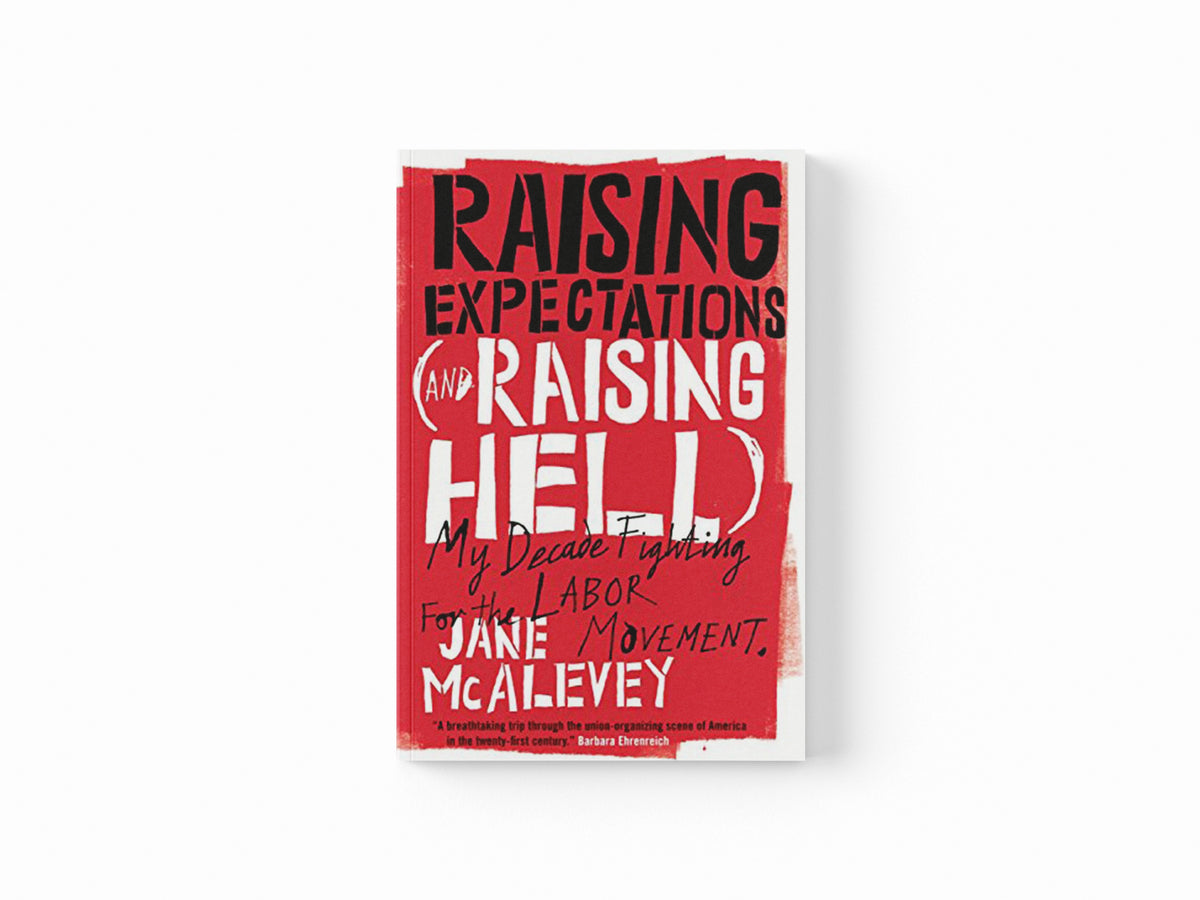 Raising Expectations (and Raising Hell) by Bob Ostertag; Jane McAlevey; 9781781683156