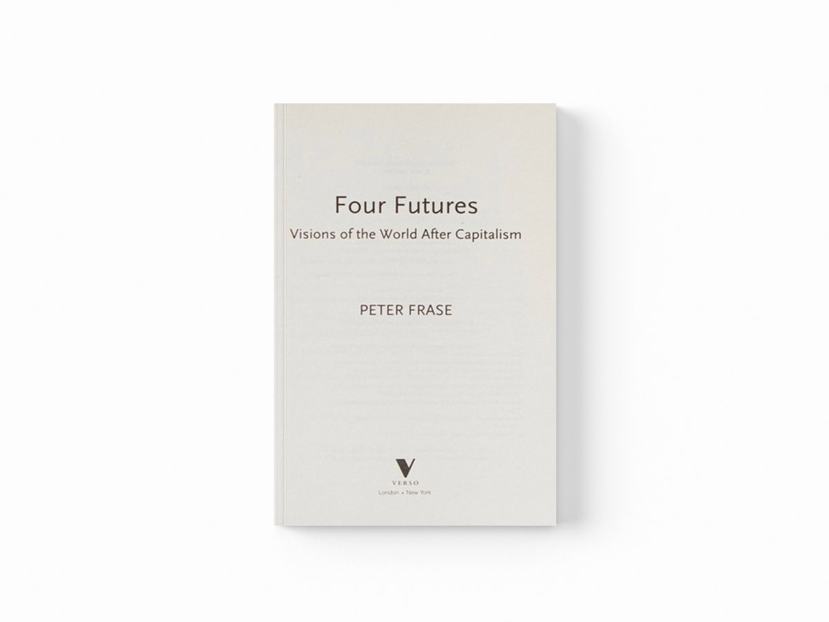 Four Futures by Peter Frase; 9781781688137