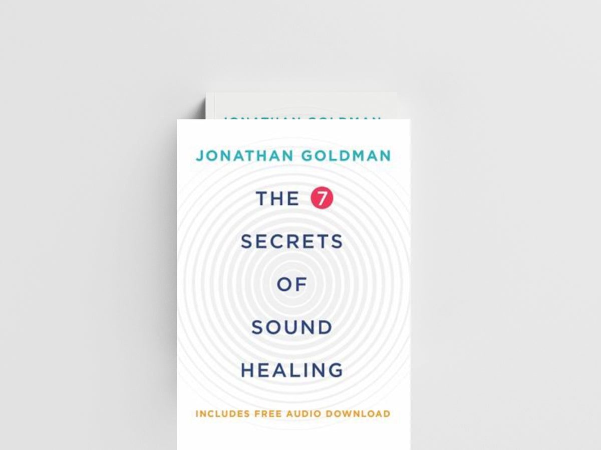The 7 Secrets of Sound Healing by Jonathan Goldman; 9781781808290