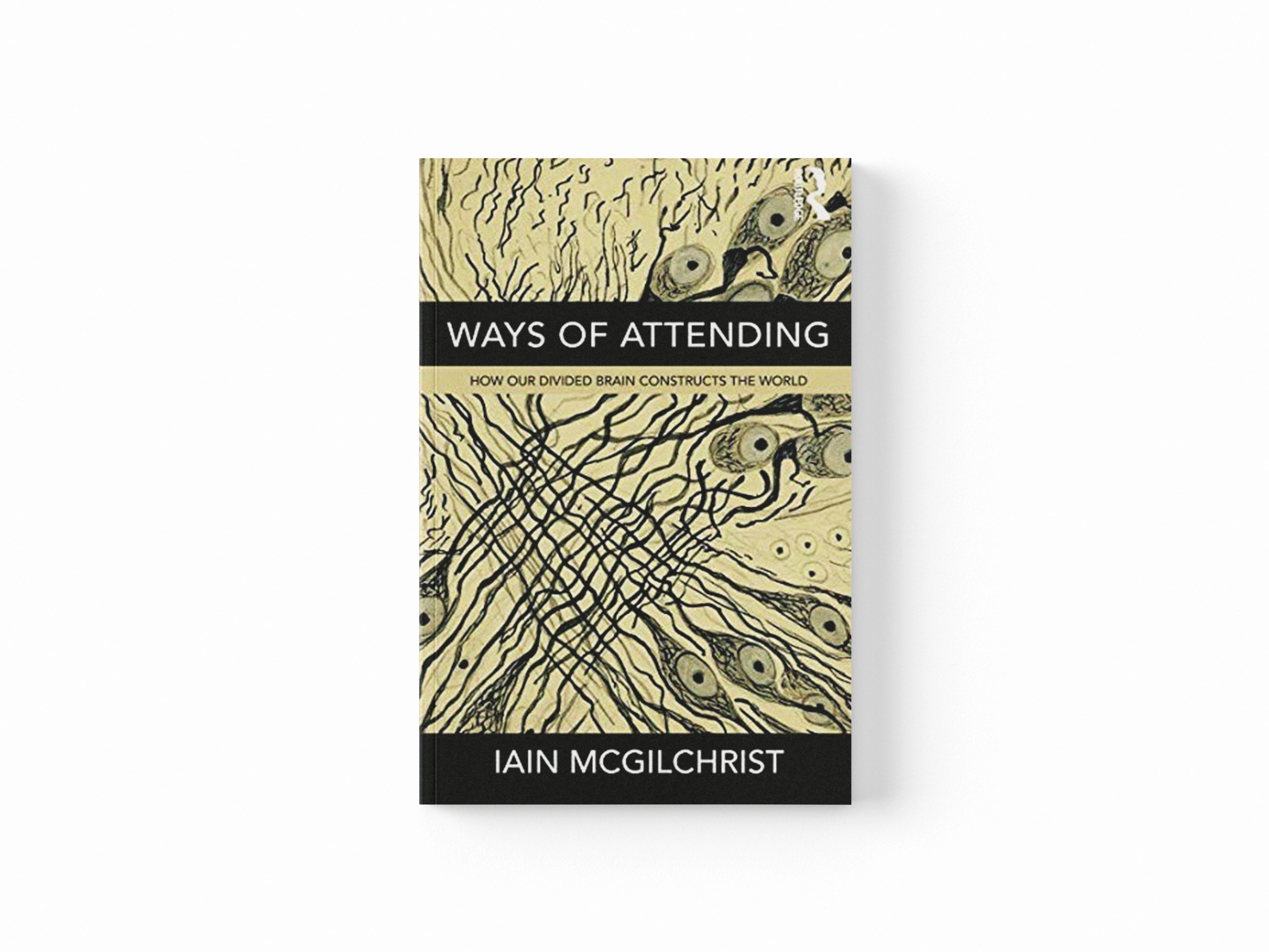 Ways of Attending by Iain McGilchrist; 9781781815335