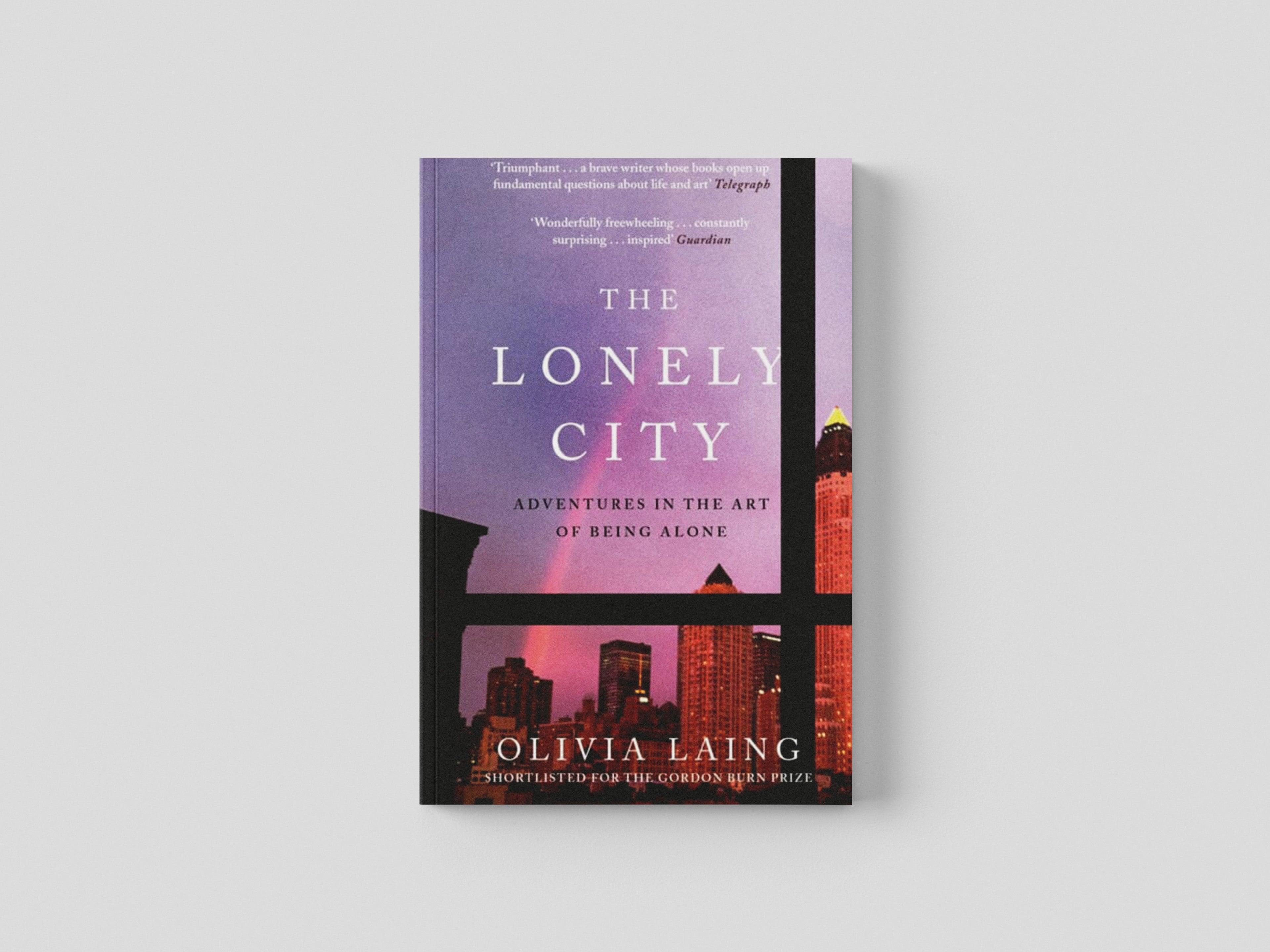 The Lonely City by Olivia Laing; 9781782111252