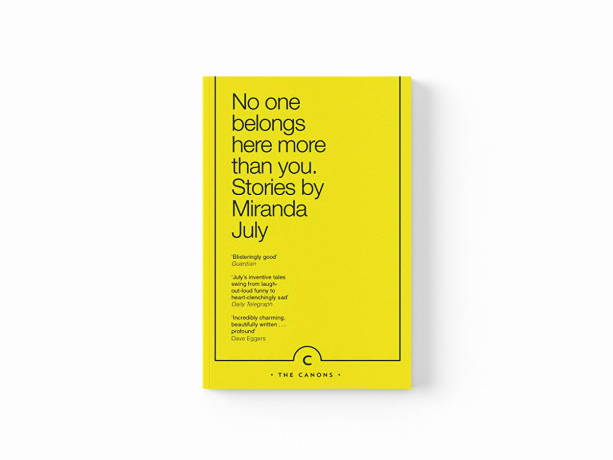 No One Belongs Here More Than You by Miranda July; 9781782116295