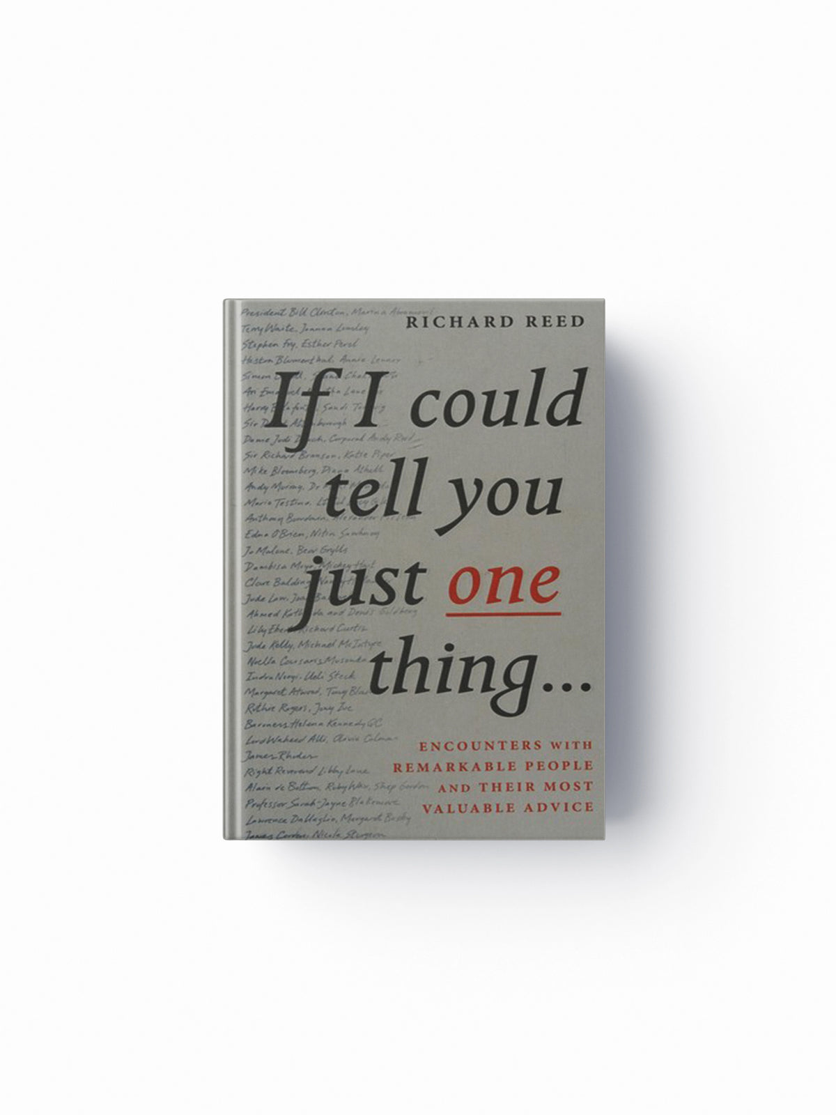 If I Could Tell You Just One Thing... by Richard Reed; 9781782119227