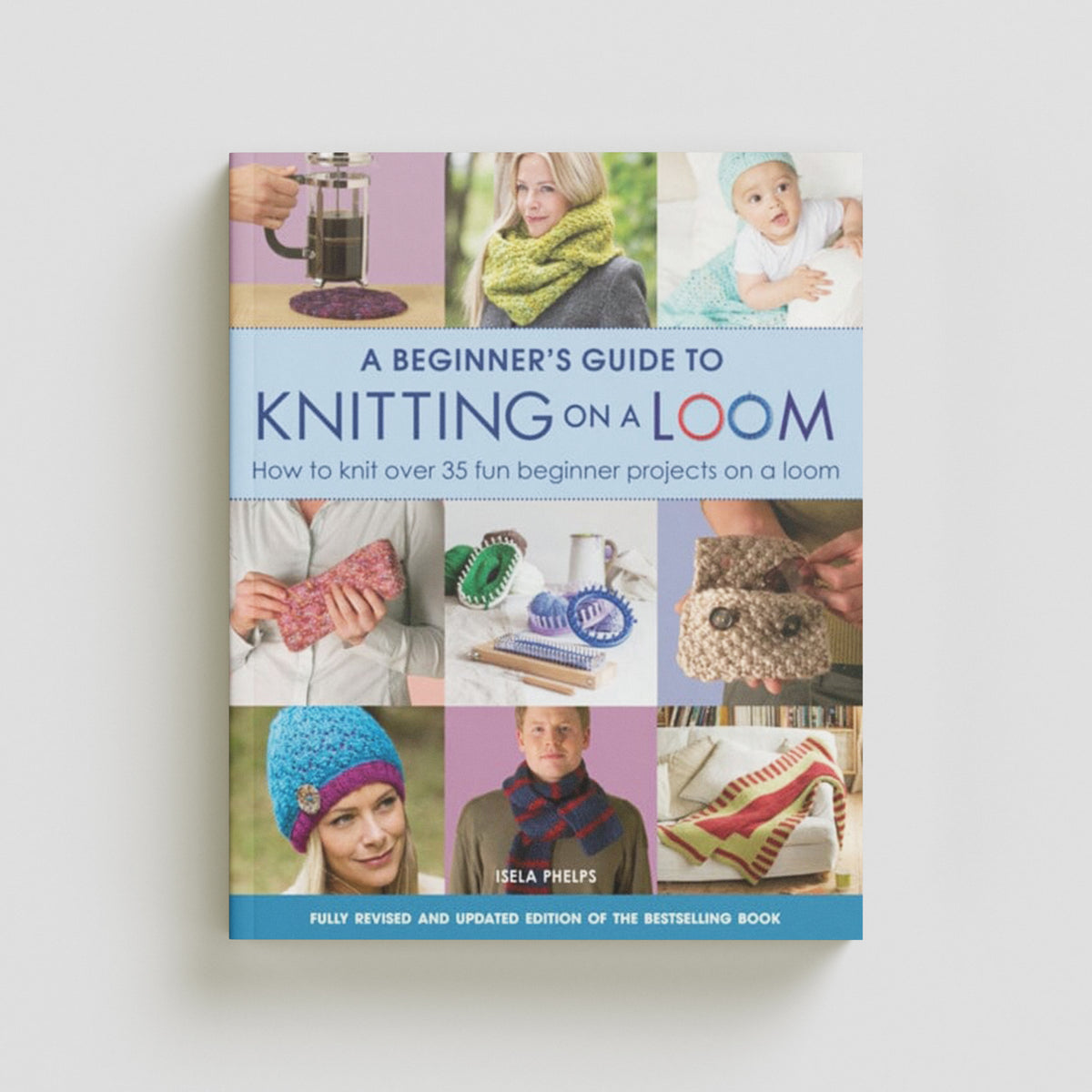 A Beginner's Guide to Knitting on a Loom (New Edition) by Search Press Ltd; 9781782214786