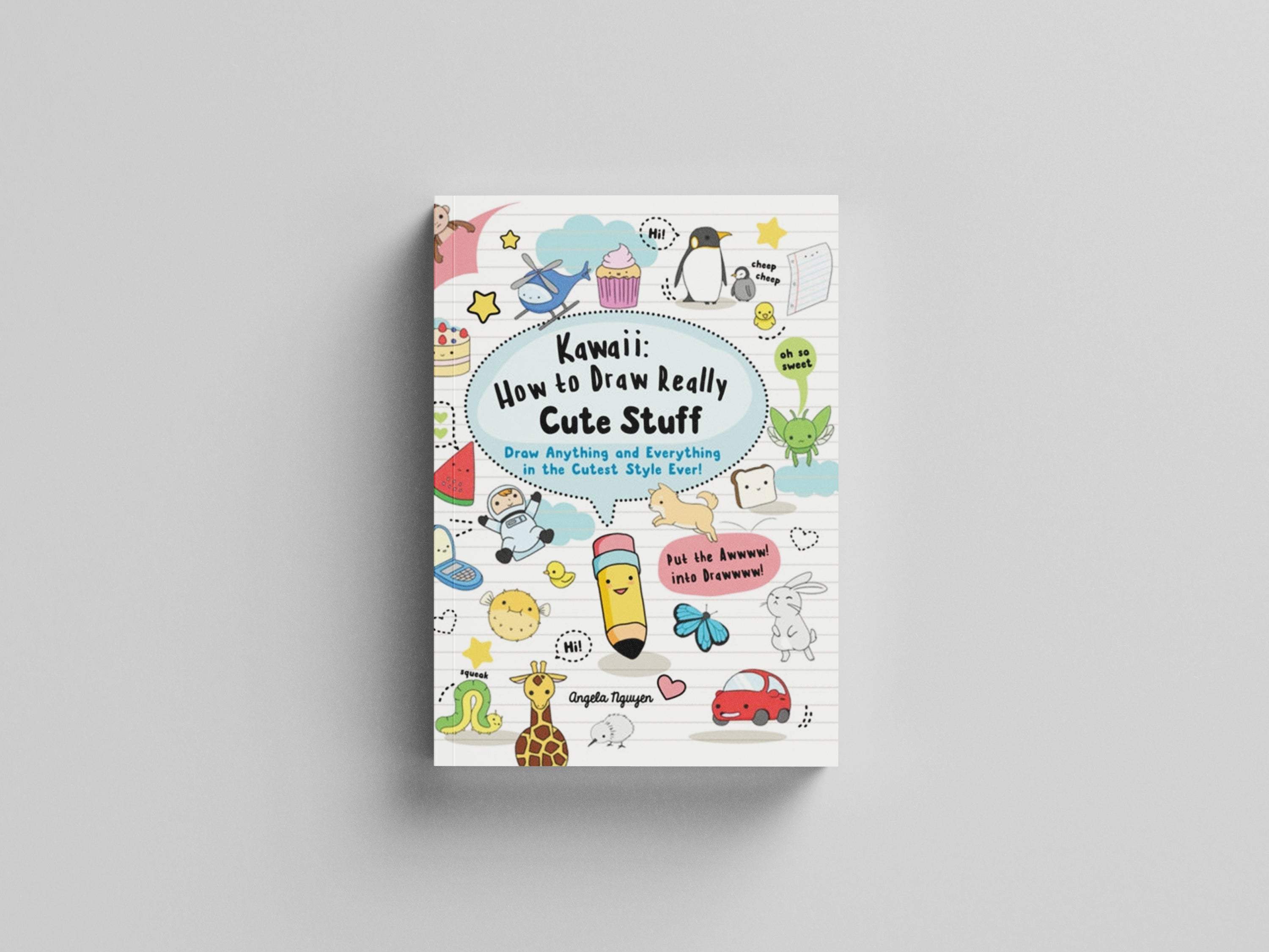 Kawaii: How to Draw Really Cute Stuff by Angela Nguyen; 9781782215752