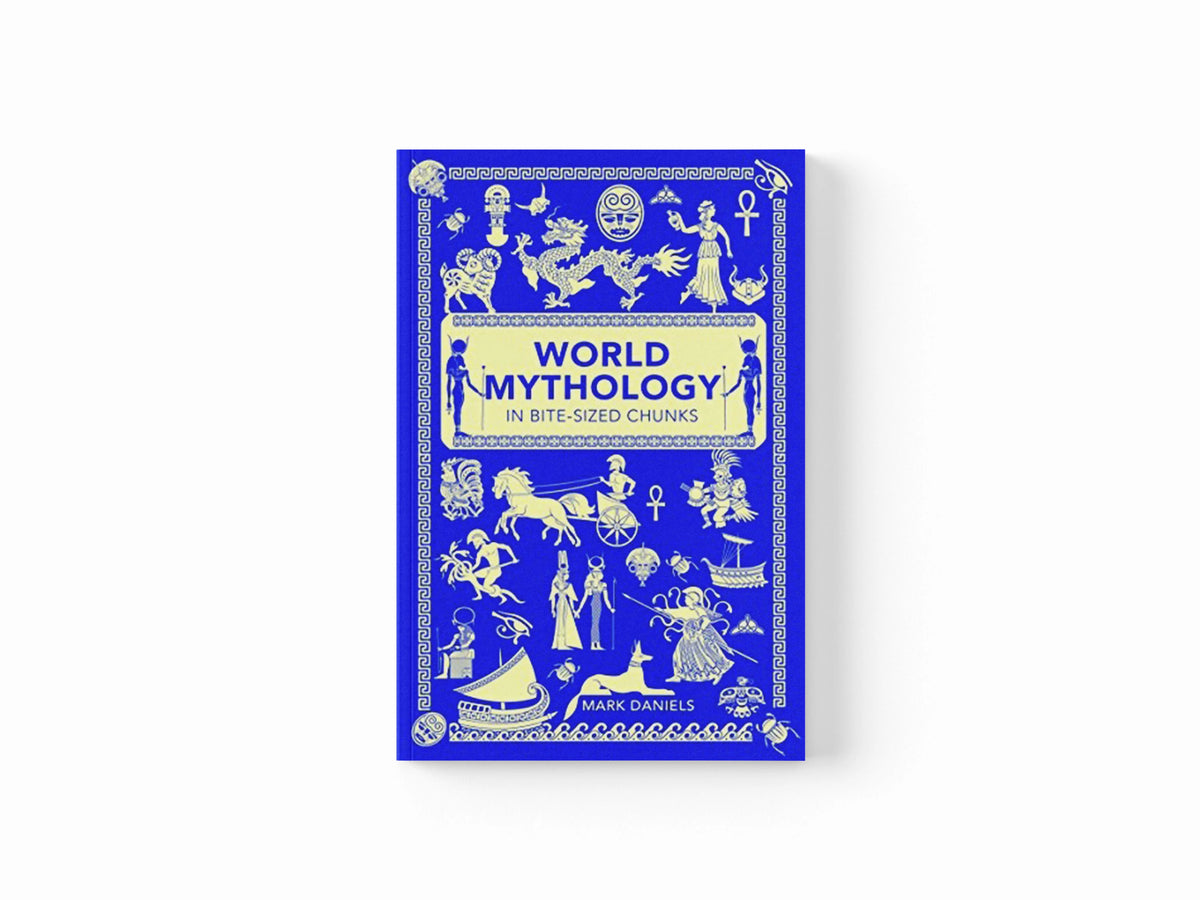 World Mythology in Bite-sized Chunks by Mark Daniels; 9781782435754