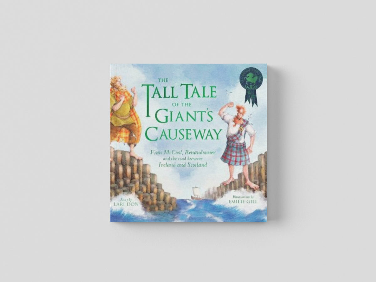 The Tall Tale of the Giant's Causeway : Finn McCool, Benandonner and the road between Ireland and Scotland by Floris Books; 9781782508151