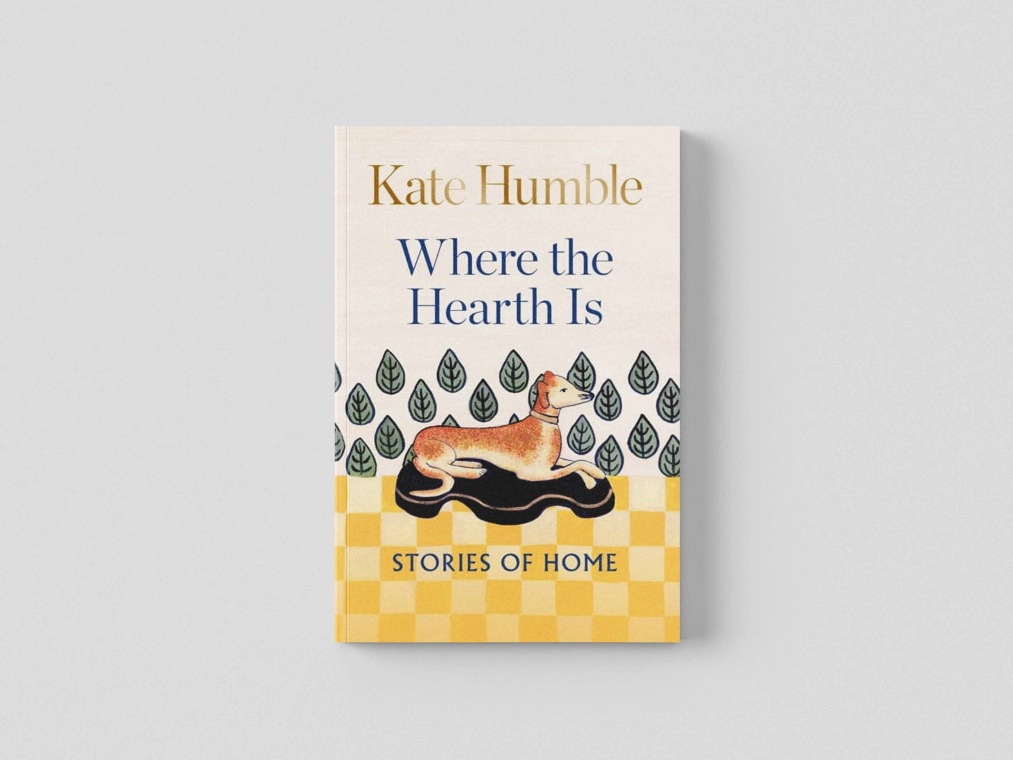 Where the Hearth Is: Stories of home by Kate Humble; 9781783254606