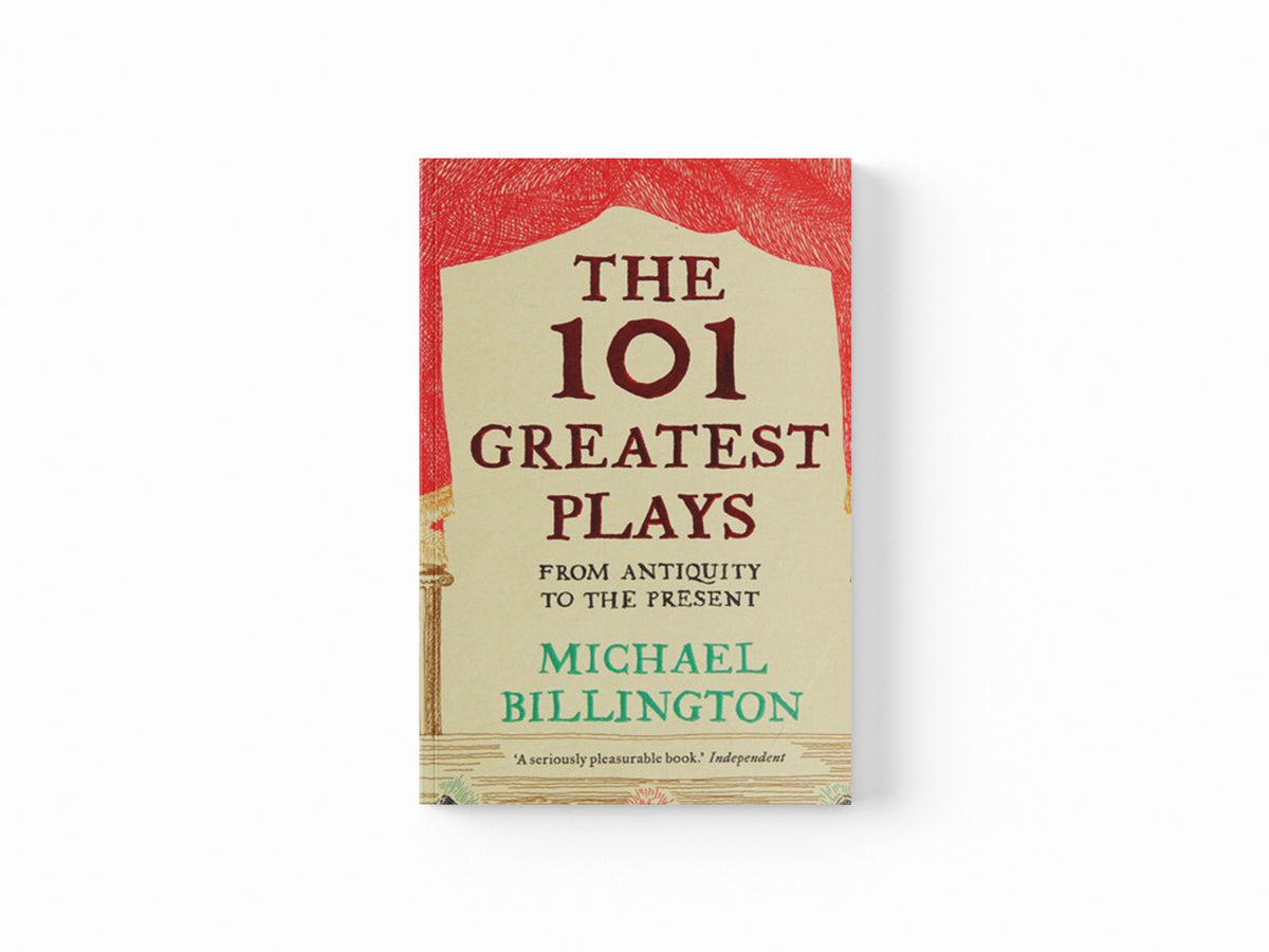 The 101 Greatest Plays by Michael Billington; 9781783350315