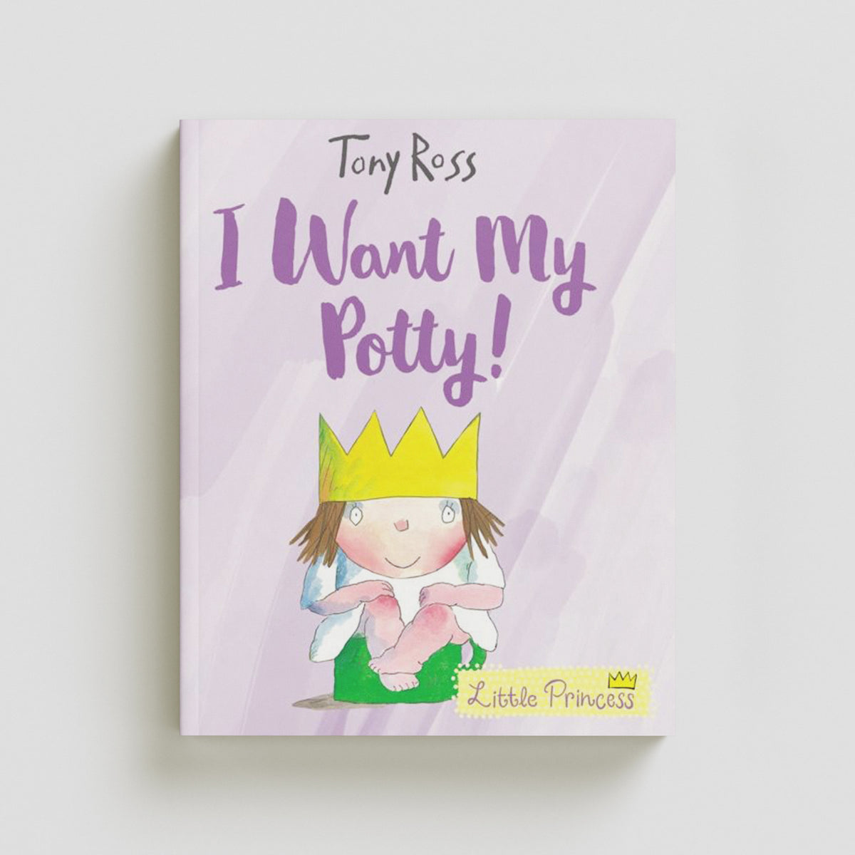 I Want My Potty! by Tony Ross; 9781783446322