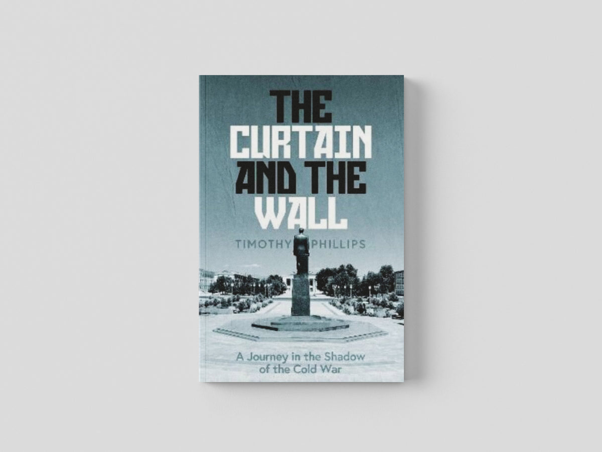 The Curtain and the Wall : A Modern Journey Along Europe's Cold War Border by Granta Books; 9781783785766