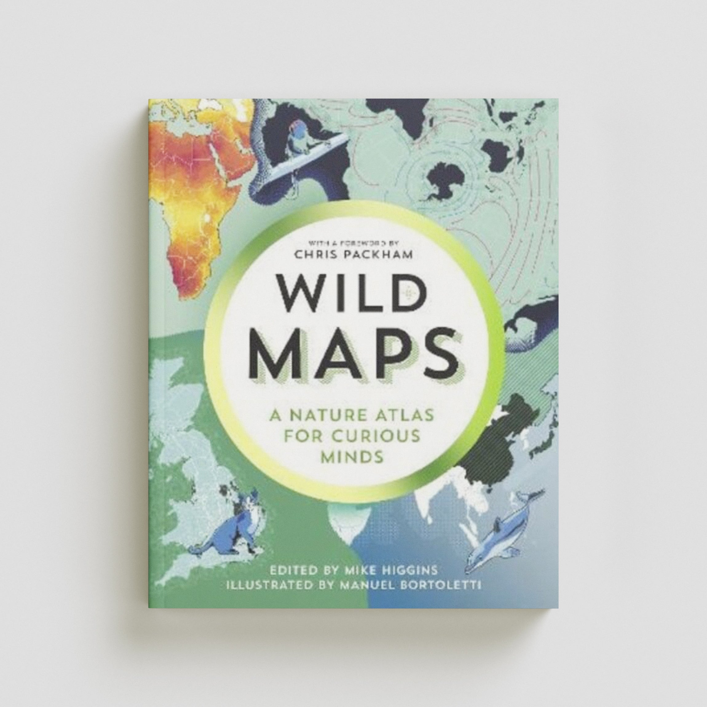 Wild Maps : A Nature Atlas for Curious Minds by Granta Books; 9781783787104