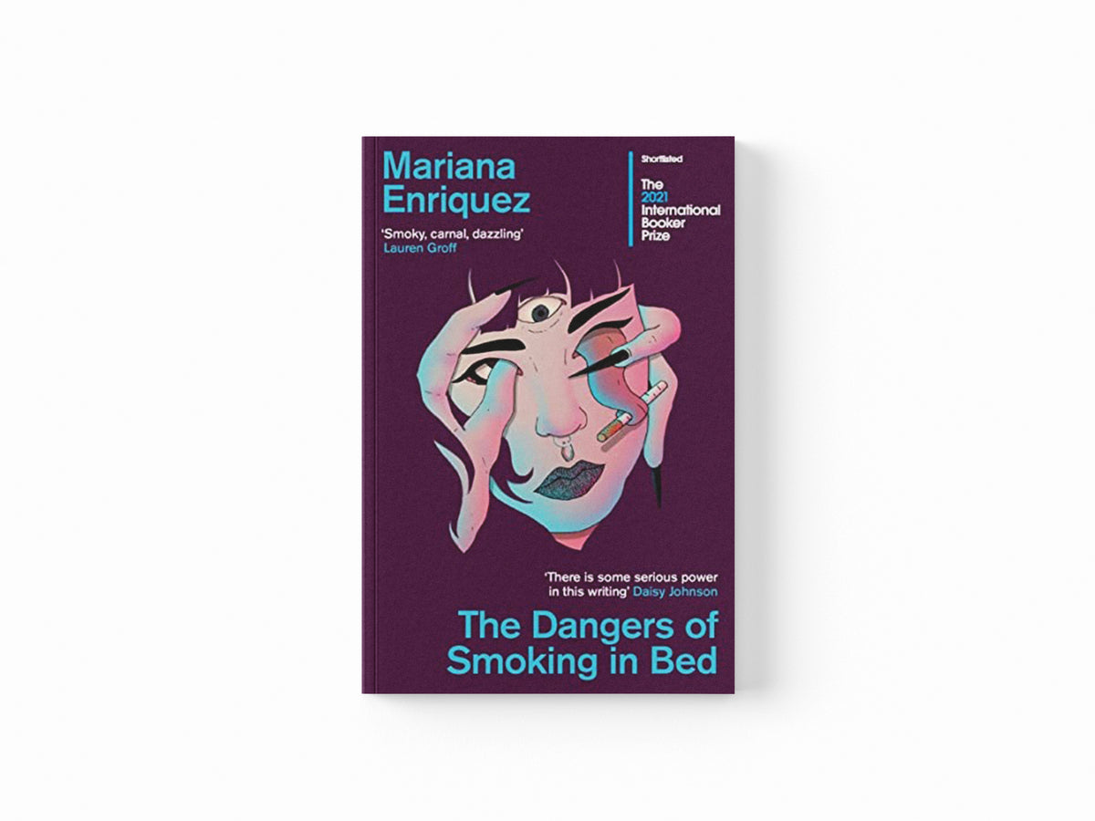 The Dangers of Smoking in Bed by Mariana Enriquez; 9781783788217