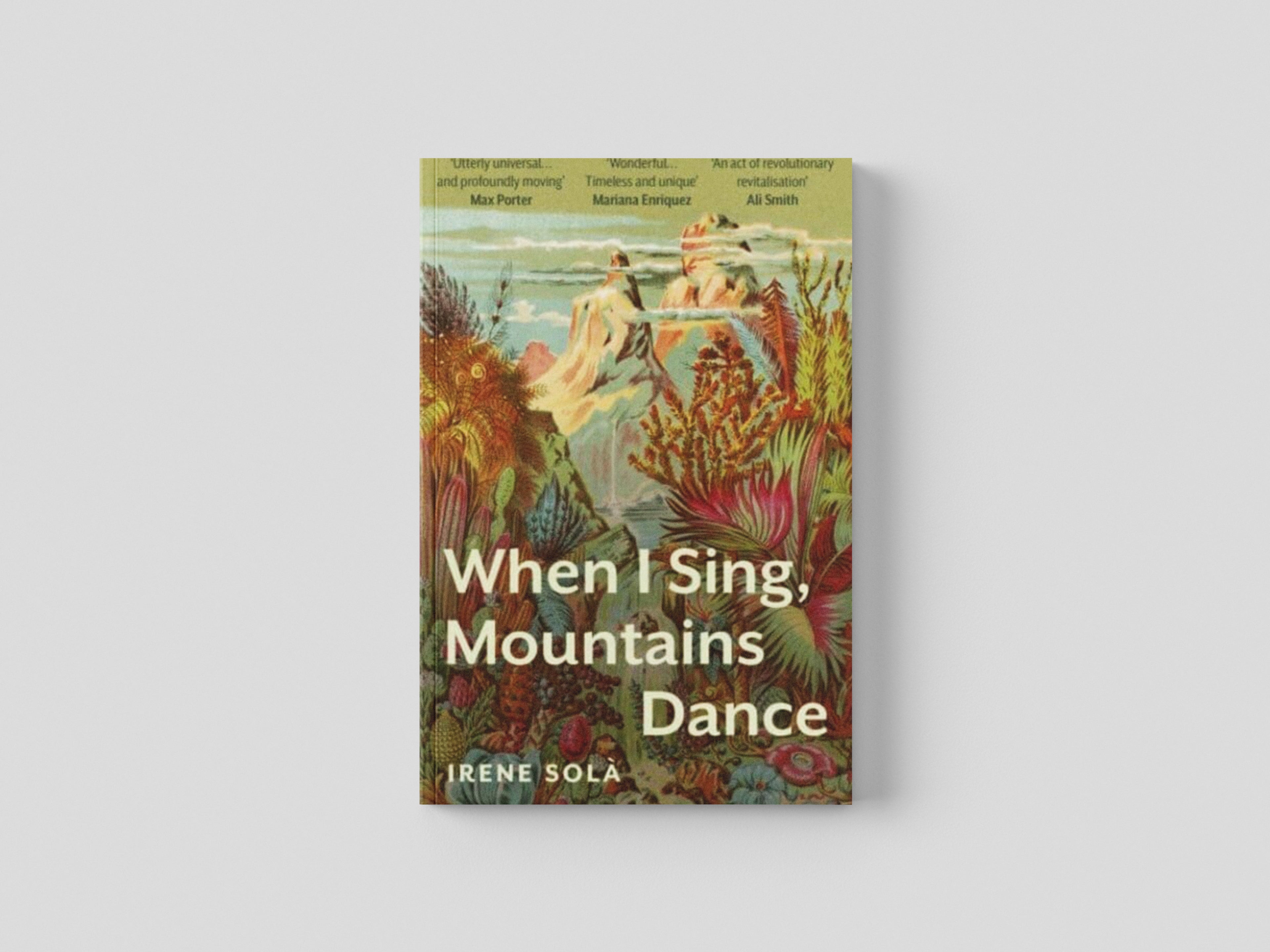 When I Sing, Mountains Dance by Irene Sola; 9781783788255