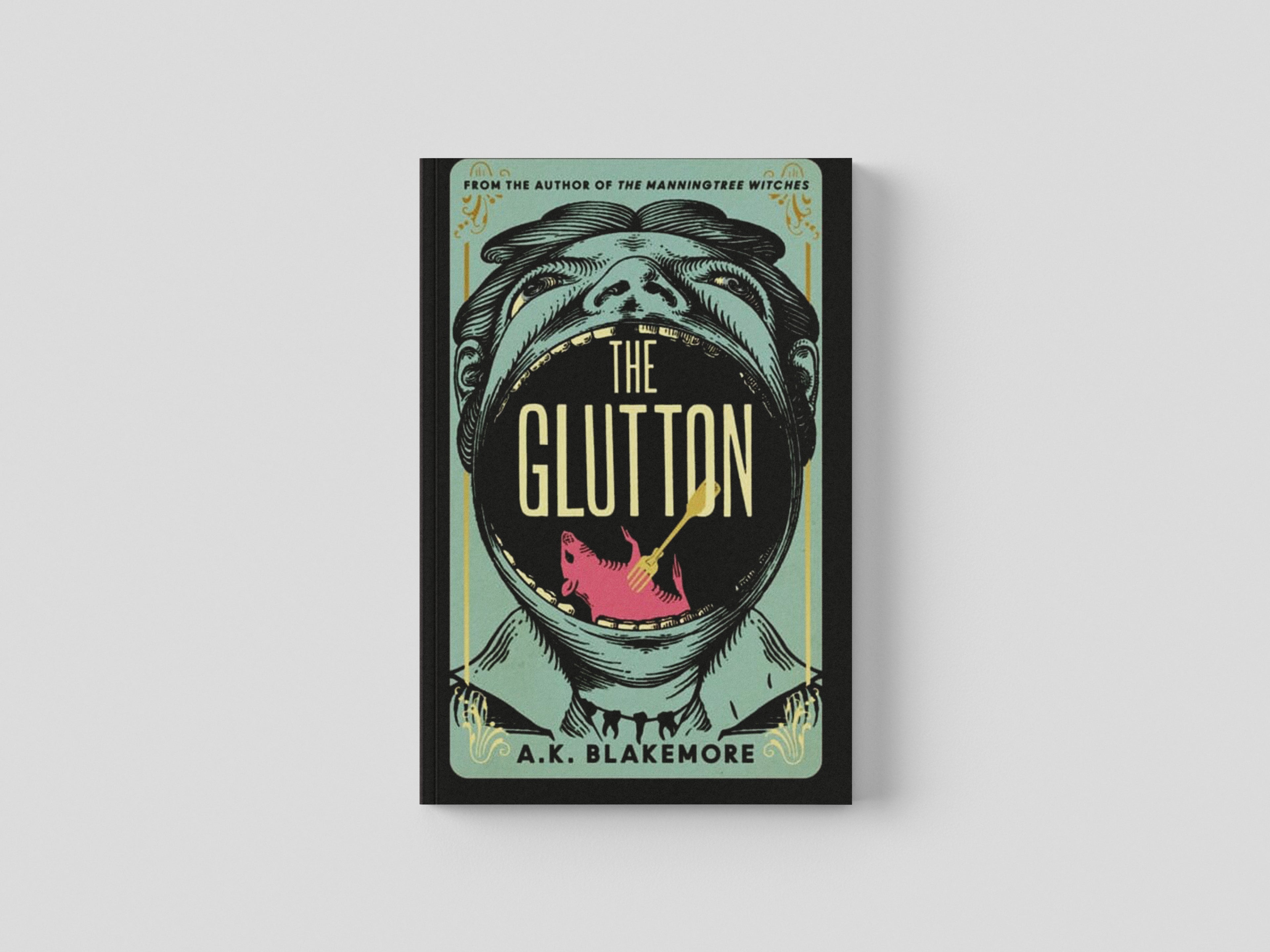 The Glutton by A. K. Blakemore; 9781783789191
