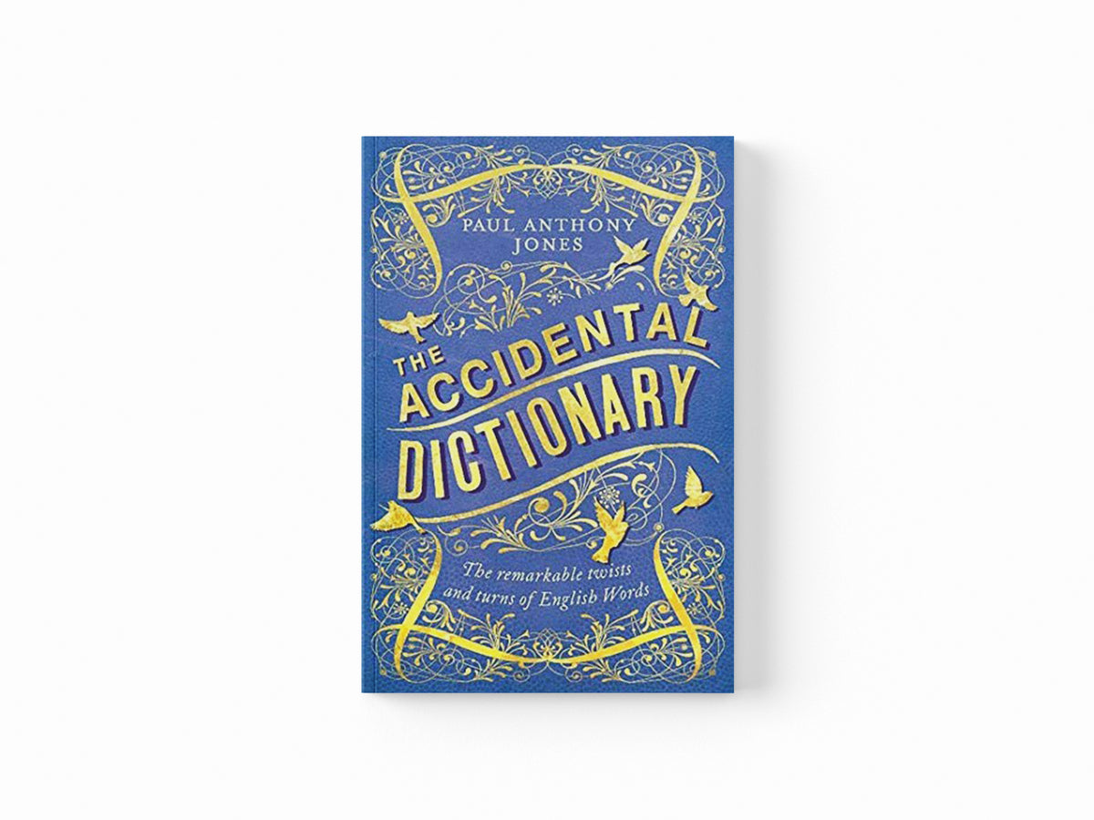 The Accidental Dictionary by Paul Anthony Jones; 9781783964383
