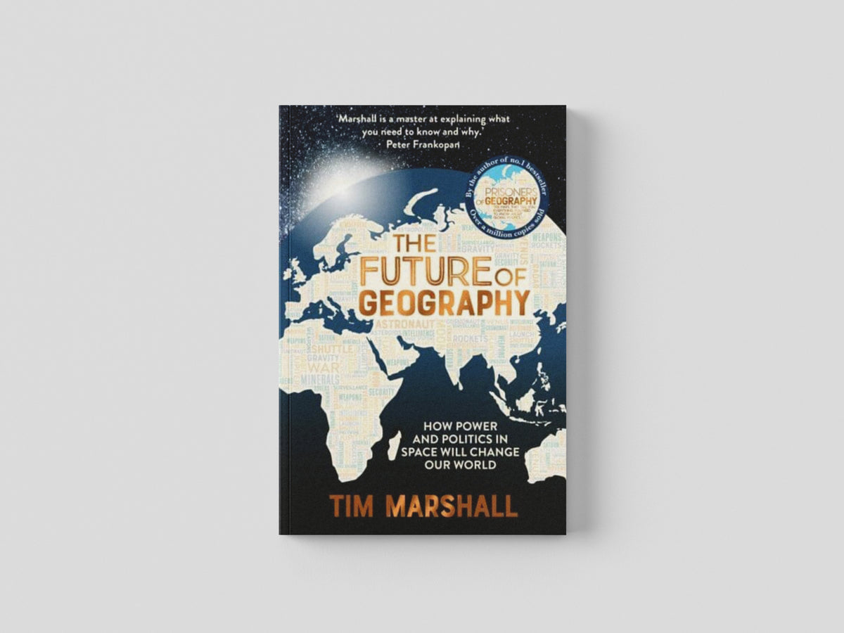 The Future of Geography : How Power and Politics in Space Will Change Our World by Elliott & Thompson Limited; 9781783966875