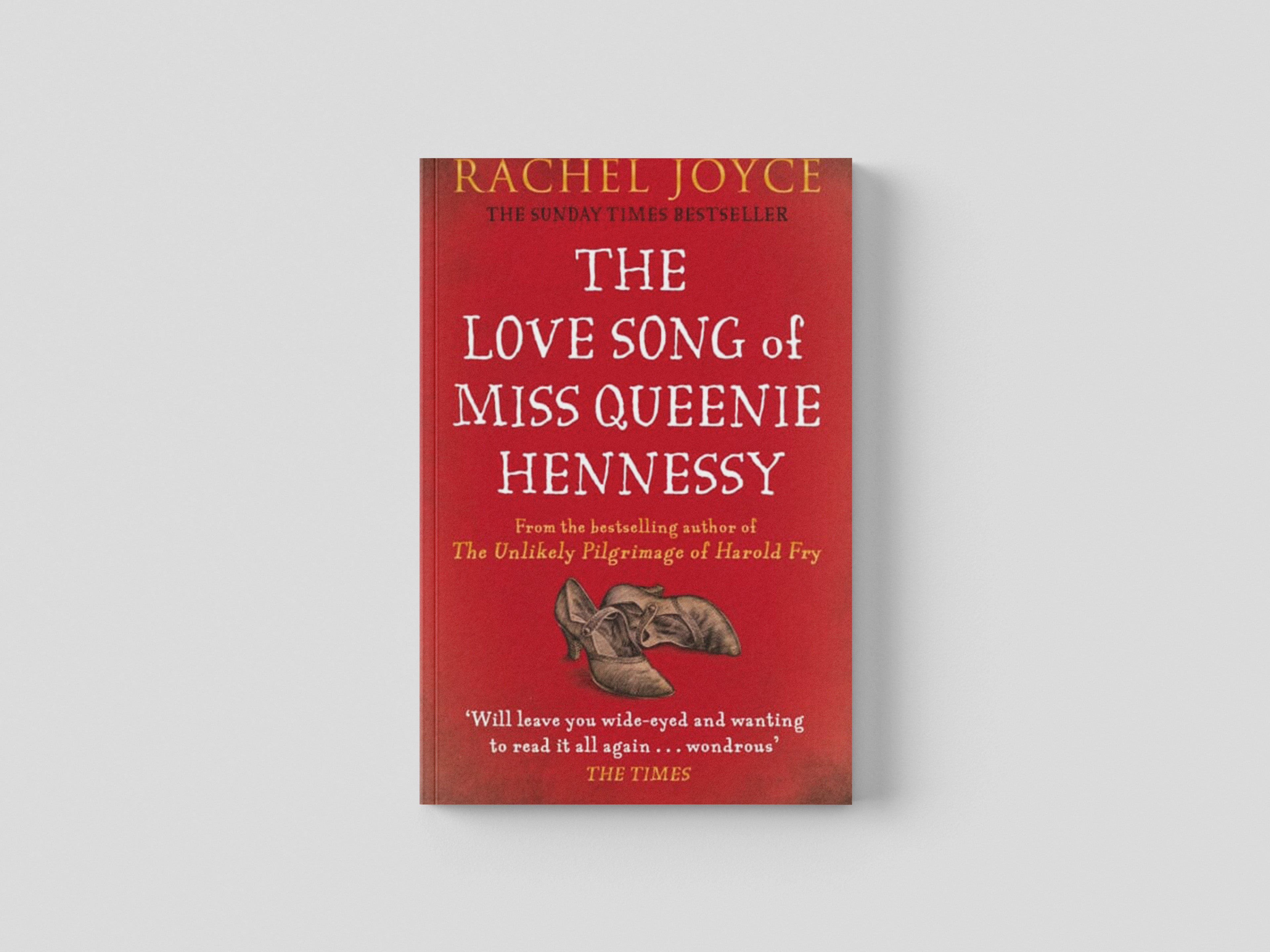 The Love Song of Miss Queenie Hennessy by Rachel Joyce; 9781784160302