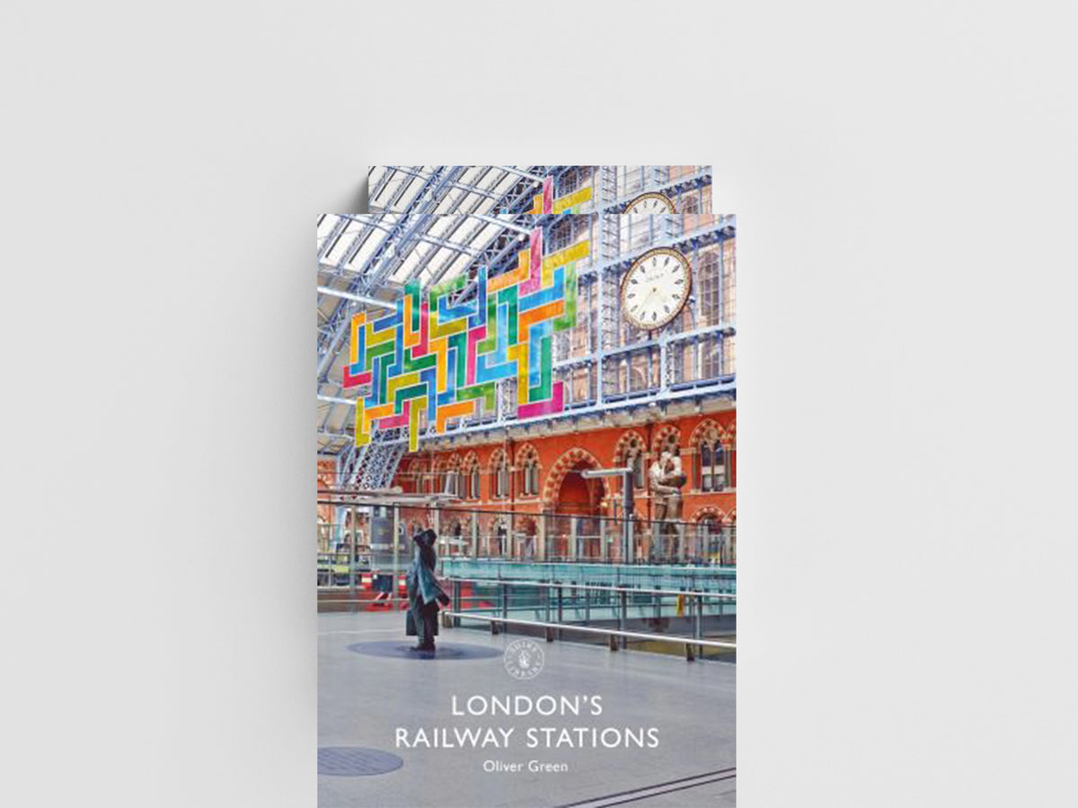 London's Railway Stations by Oliver Green; 9781784425050
