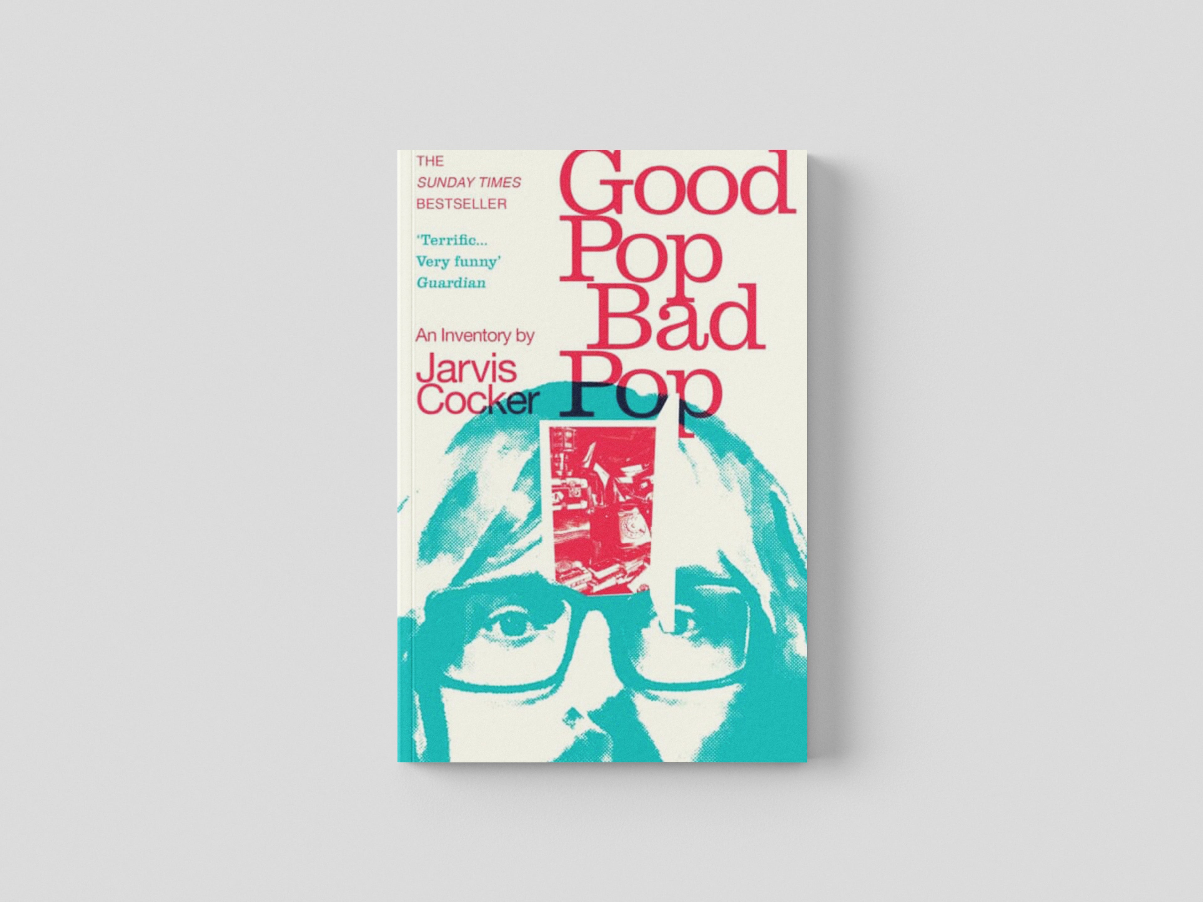 Good Pop, Bad Pop by Jarvis Cocker; 9781784707910