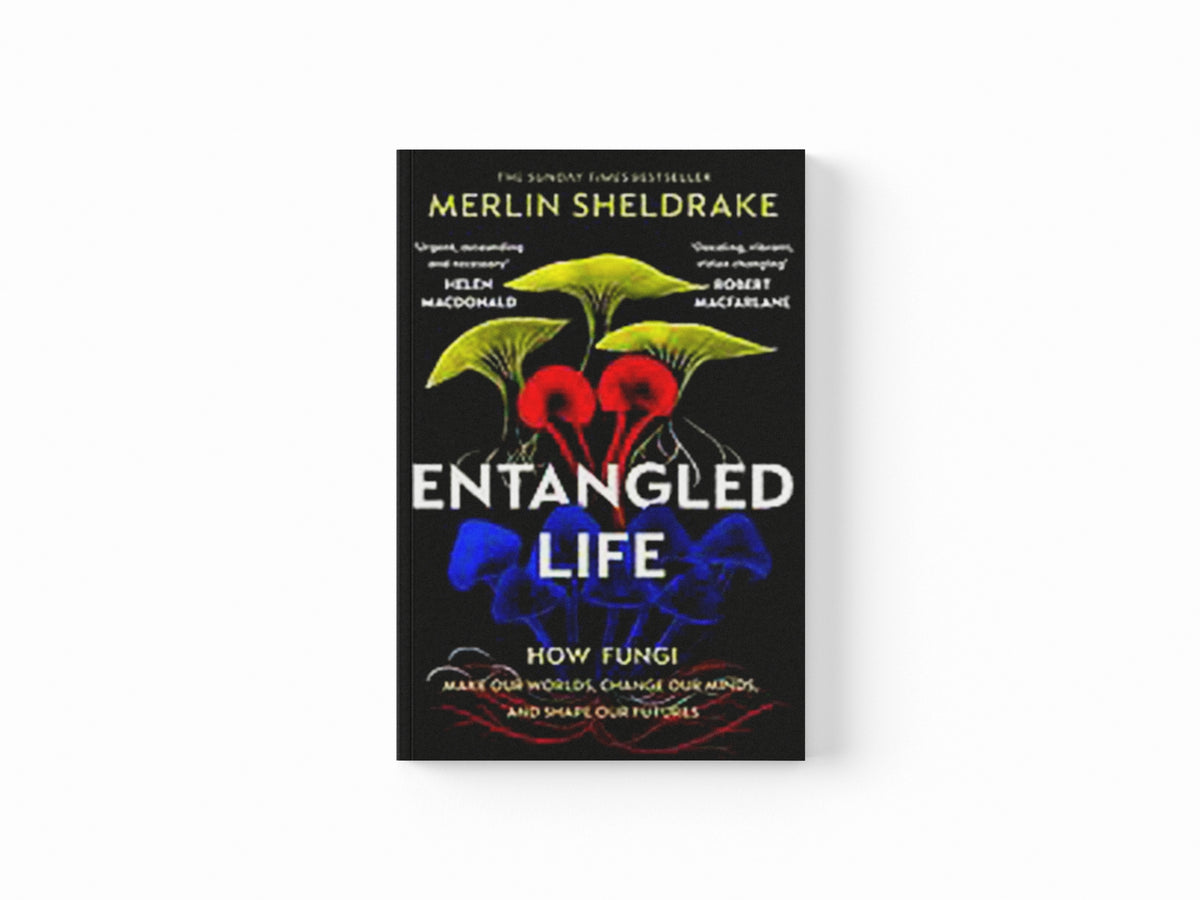 Entangled Life by Merlin Sheldrake; 9781784708276