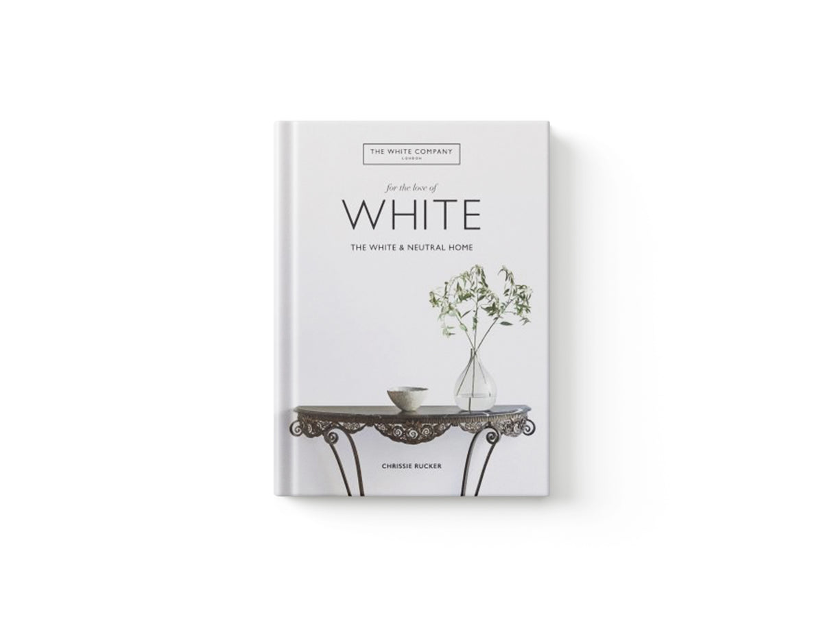 The White Company, For the Love of White by Chrissie Rucker; The White Company  Ltd; 9781784725563