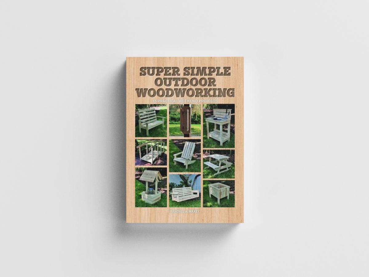 Super Simple Outdoor Woodworking by Randall A. Maxey; 9781784946203