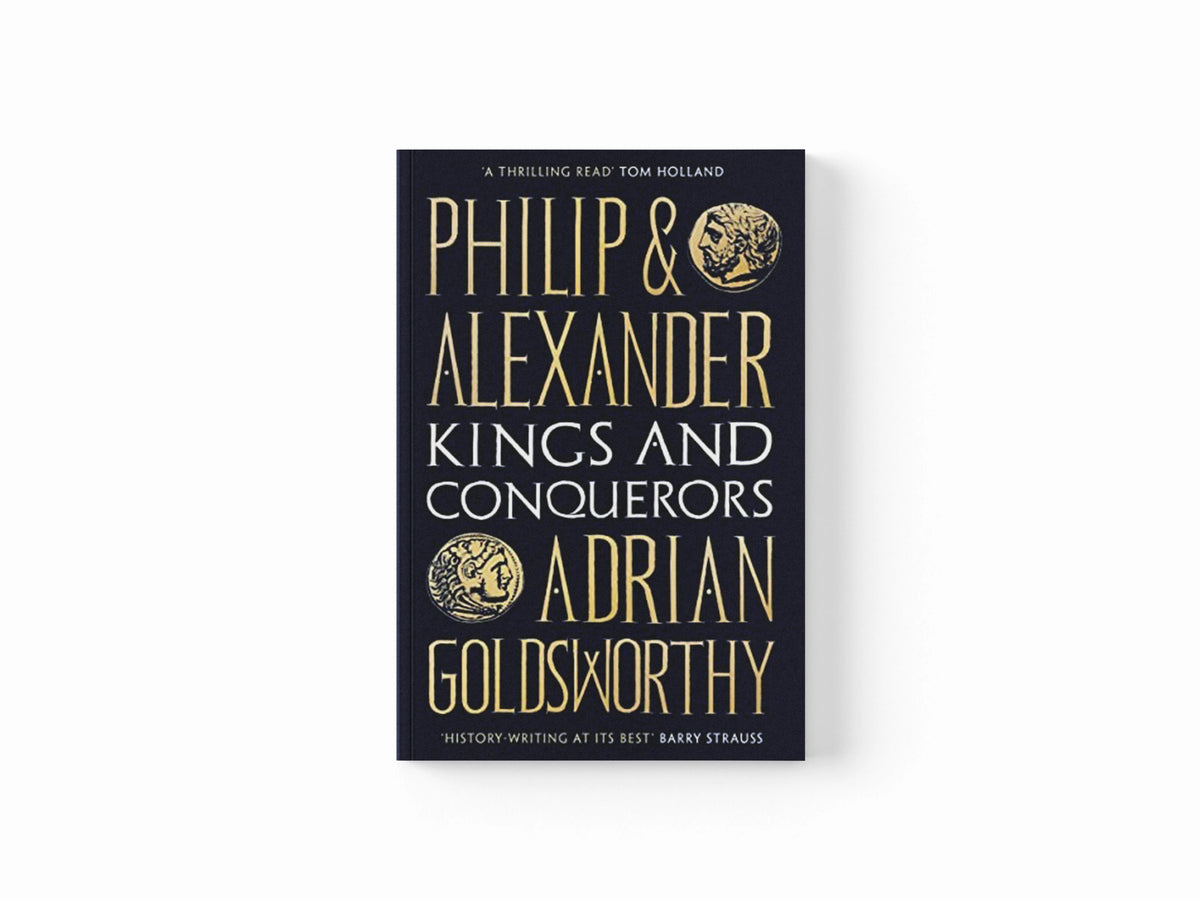 Philip and Alexander by Adrian Goldsworthy; 9781784978778