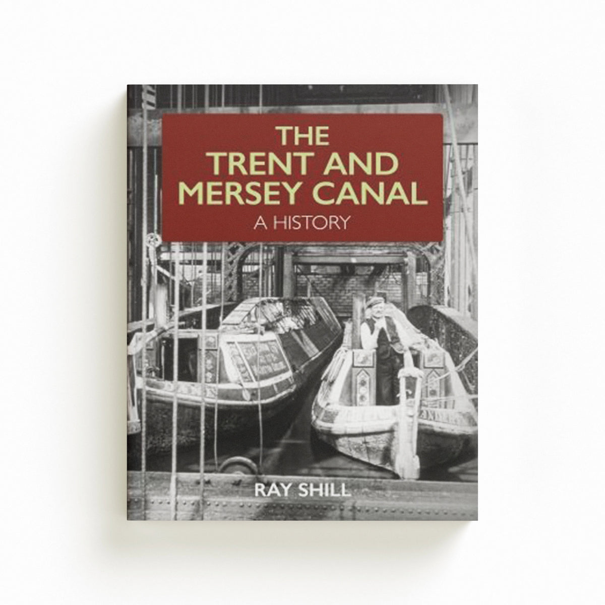 The Trent and Mersey Canal by Ray Shill; 9781785008566