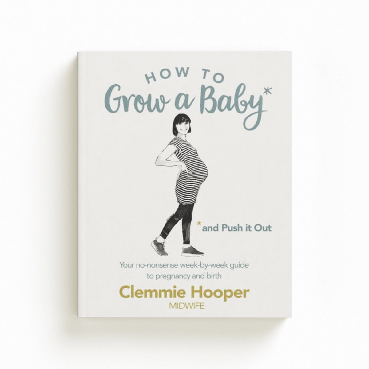 How to Grow a Baby and Push It Out