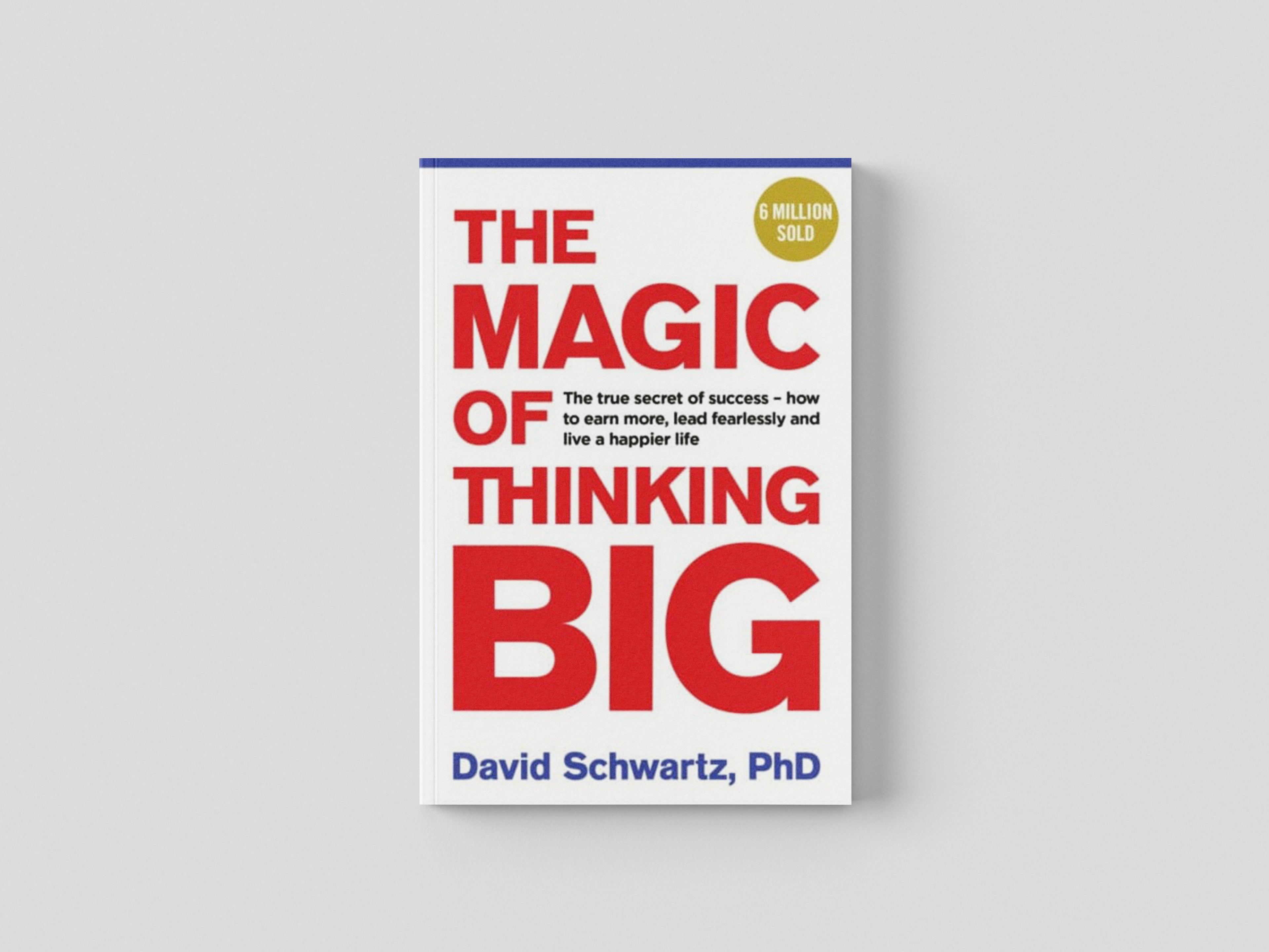 The Magic of Thinking Big by David J Schwartz; 9781785040474