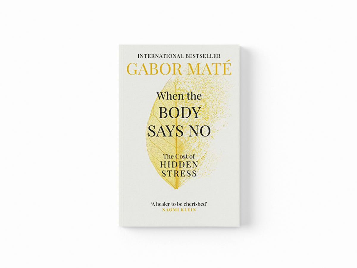 When the Body Says No by Gabor Mate; 9781785042225