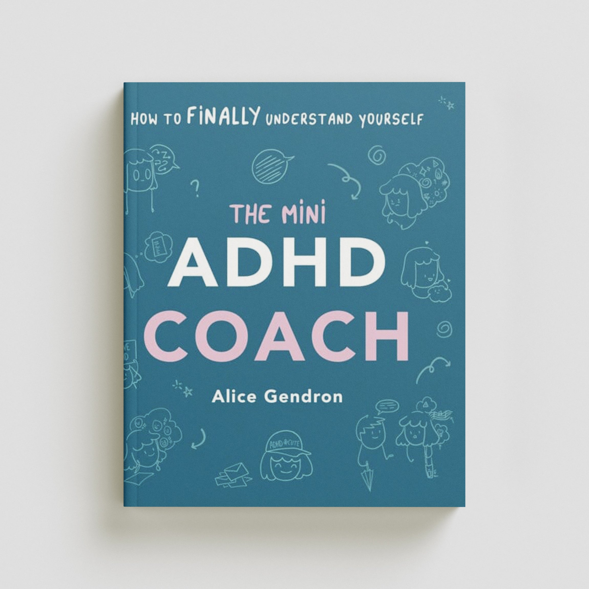 The Mini ADHD Coach by Alice Gendron; 9781785044458