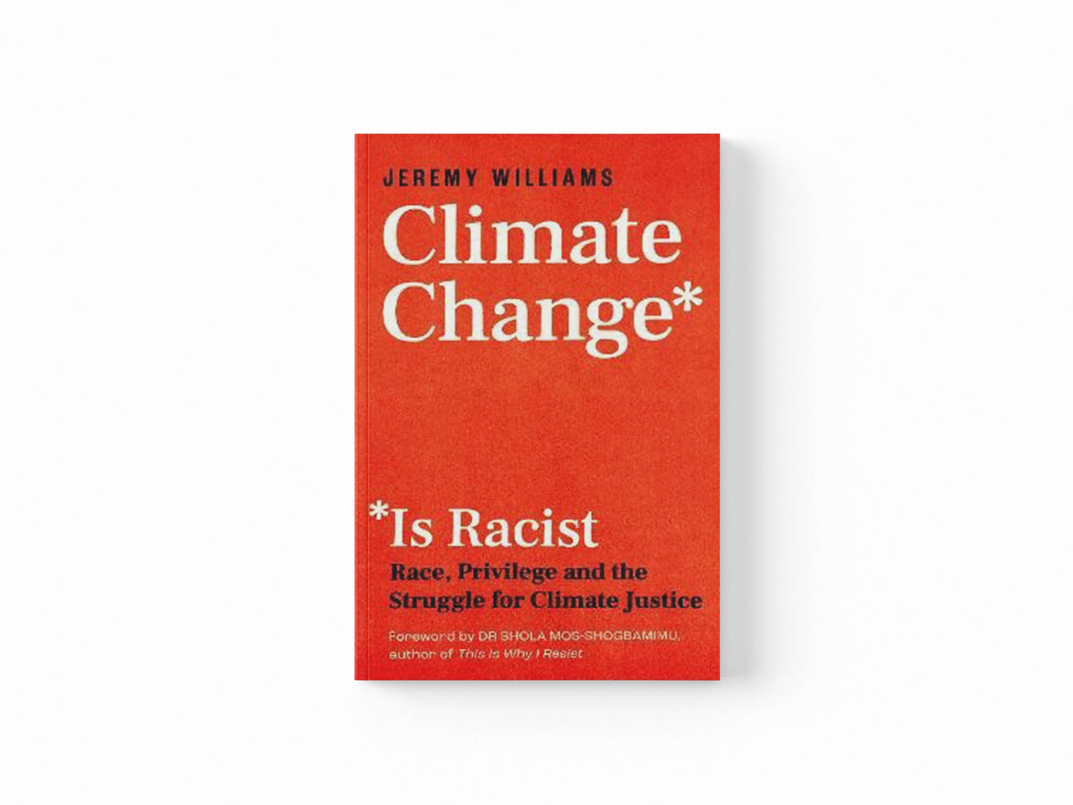 Climate Change Is Racist by Jeremy Williams; 9781785787751
