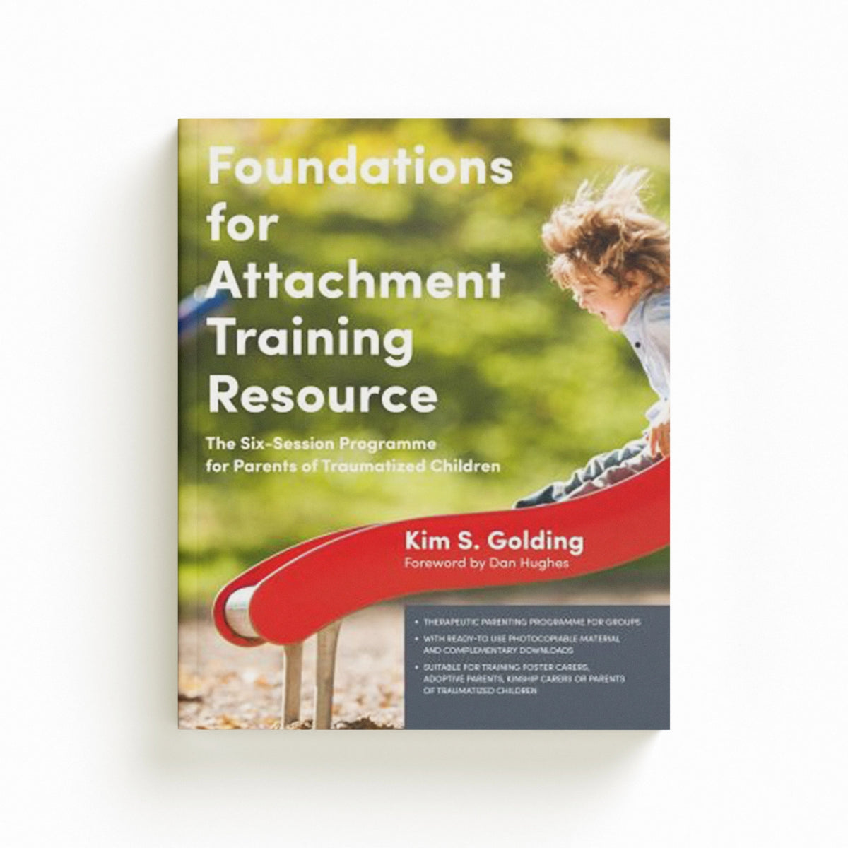 Foundations for Attachment Training Resource by Kim S. Golding; 9781785921186