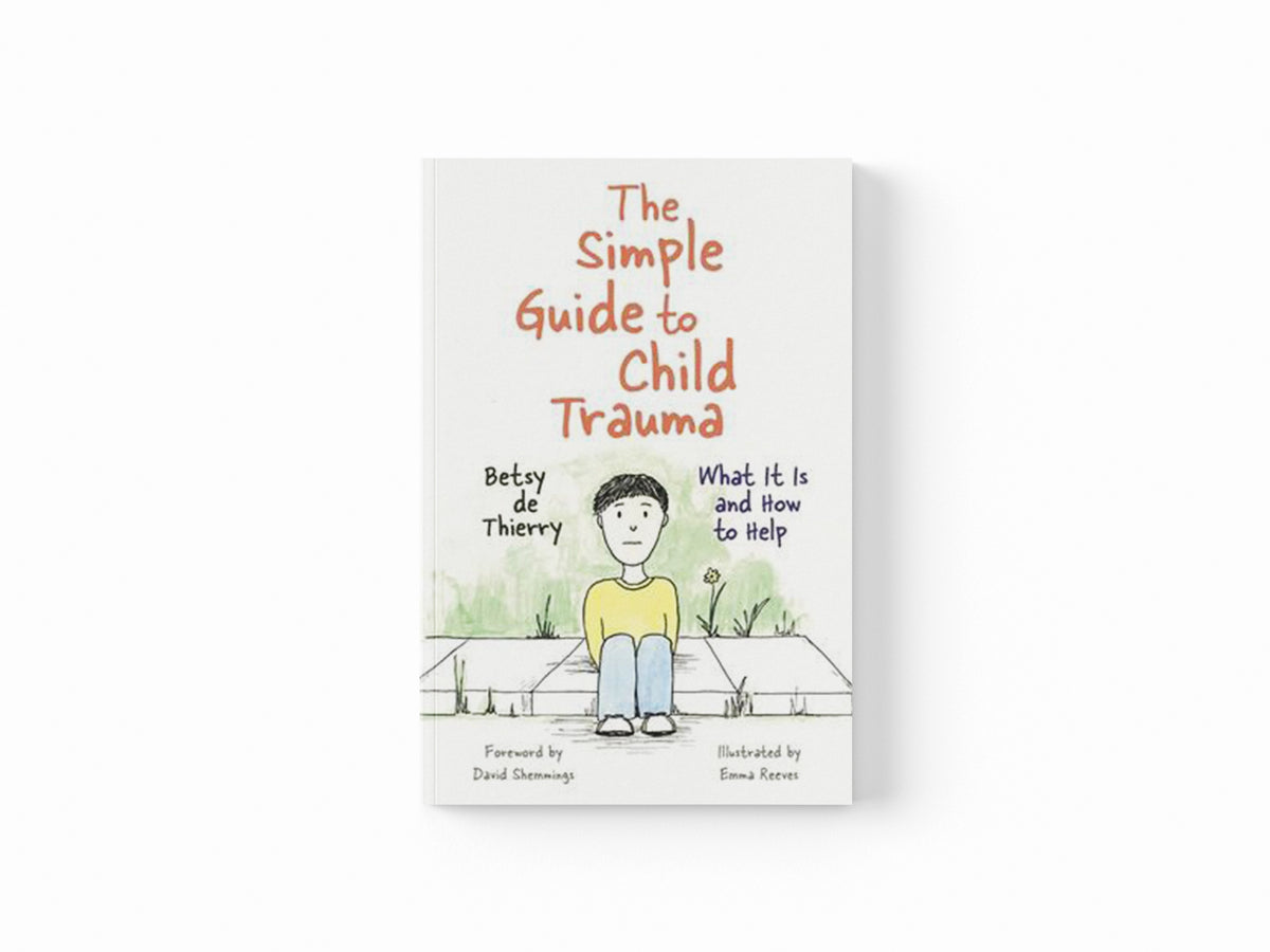 The Simple Guide to Child Trauma by Betsy de Thierry; 9781785921360