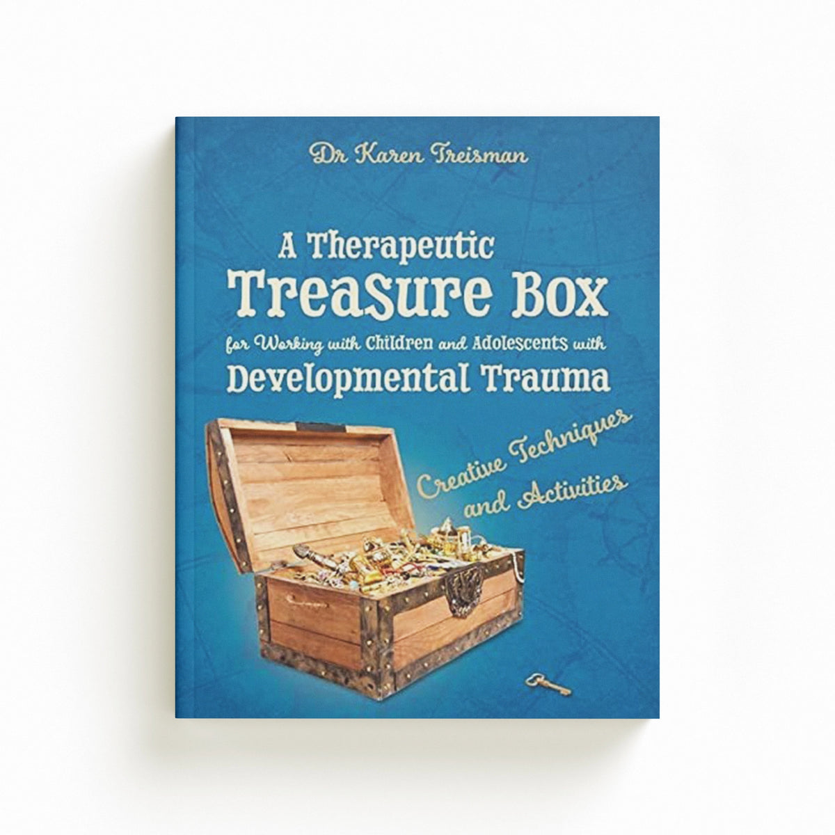 A Therapeutic Treasure Box for Working with Children and Adolescents with Developmental Trauma by Dr. Karen, Clinical Psychologist, trainer, & author Treisman; 9781785922633